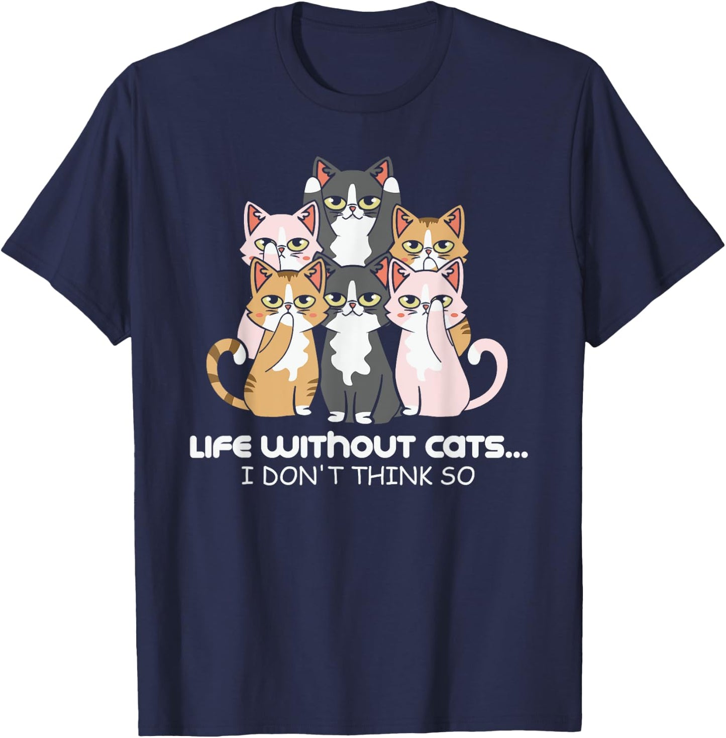Life Without Cats? I Don't Think So Print T-Shirt - T-Shirt | Navy