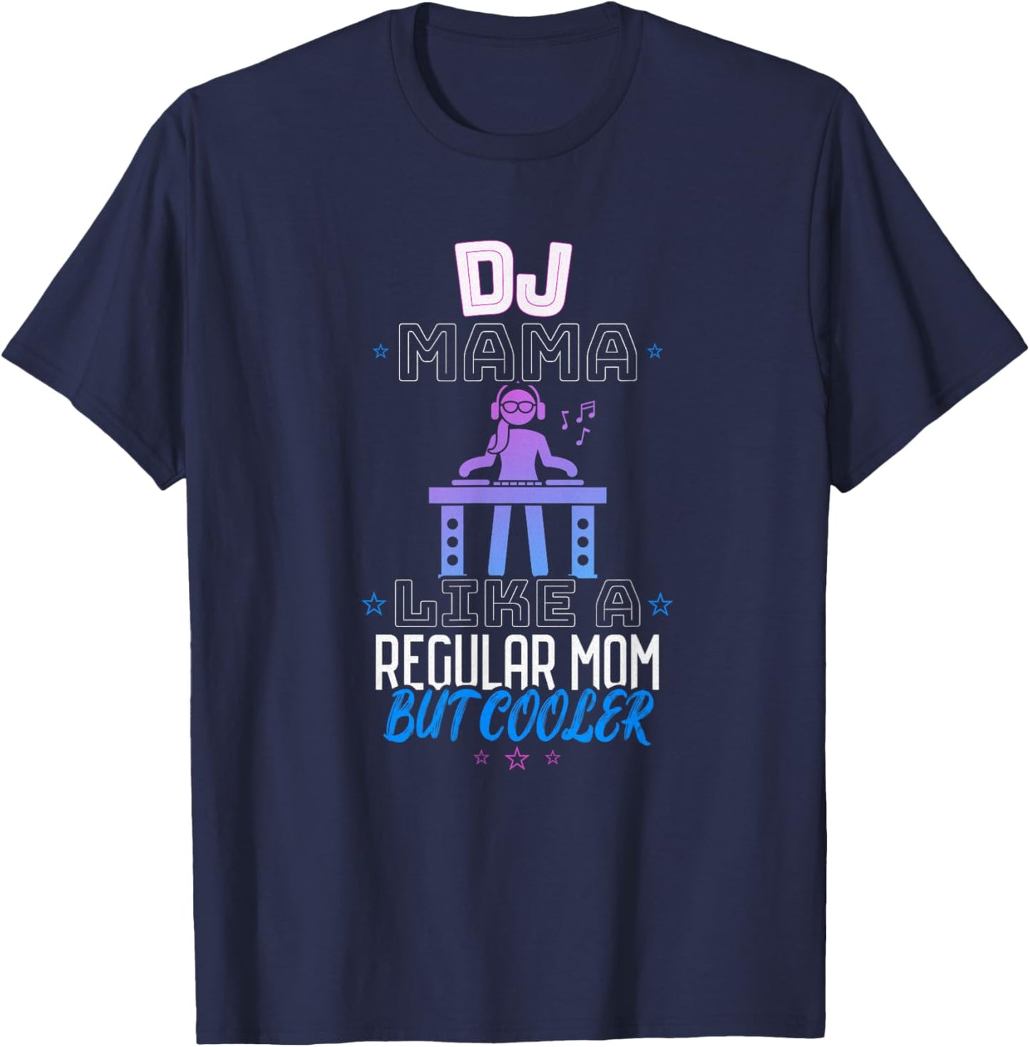 Dj Mama Like a Regular Mom but Cooler T-Shirt - T-Shirt | Navy