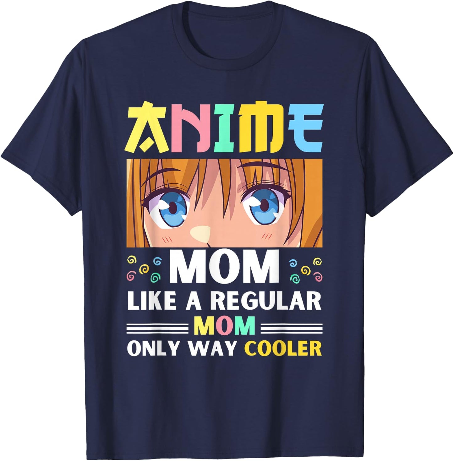 Anime Mom Like A Regular Mom Only Way Cooler Kawaii T-Shirt - T-Shirt | Navy