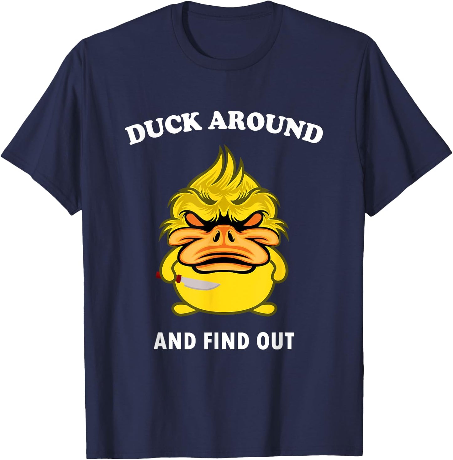 Duck Around And Find Out Funny Duck Farm Lover T-Shirt - T-Shirt | Navy