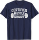 Certified Muscle Mommy T-Shirt - T-Shirt | Navy