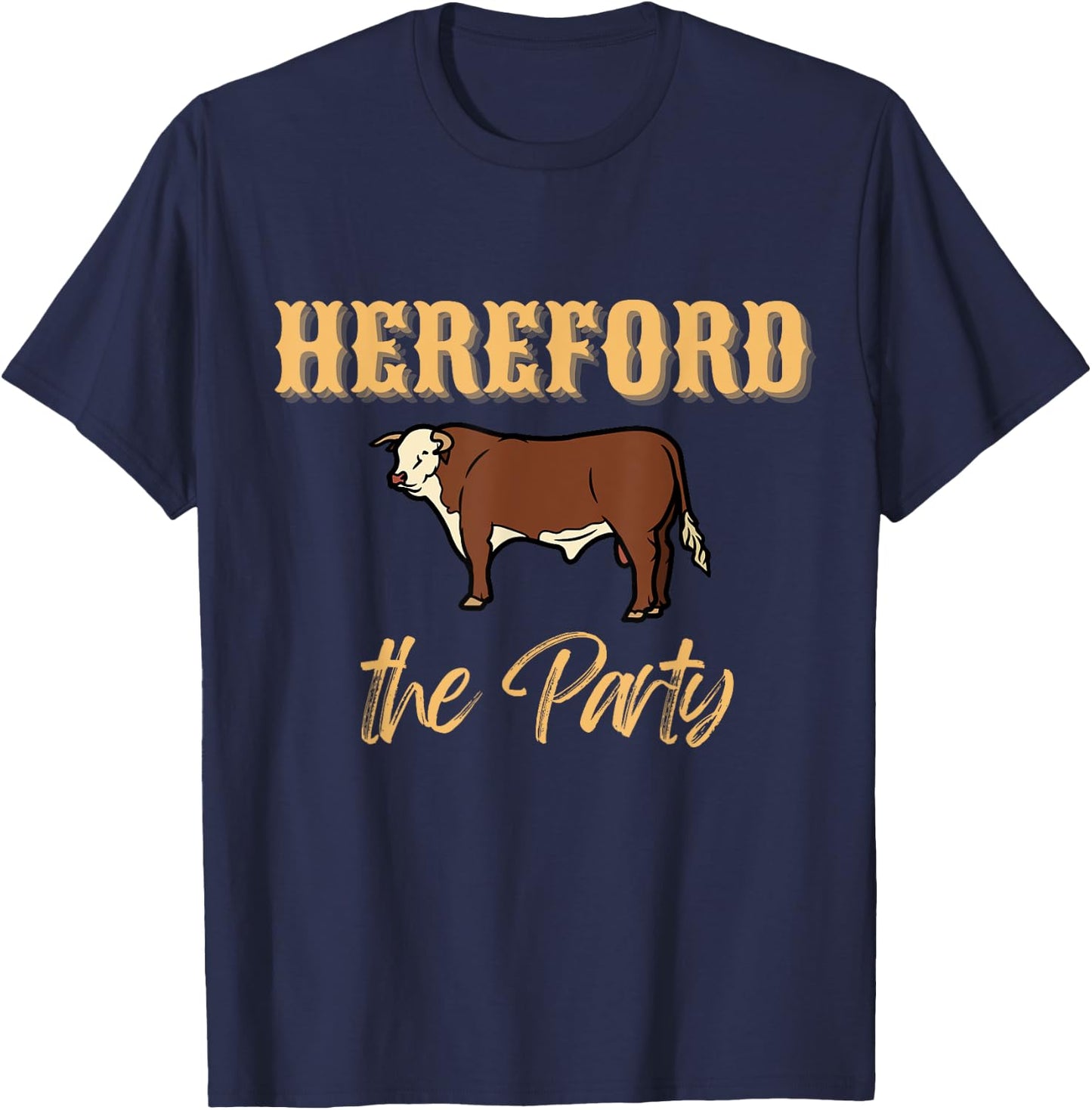 Herefords the party, funny cows cattle farm farmer Fashion T-Shirt - T-Shirt | Navy