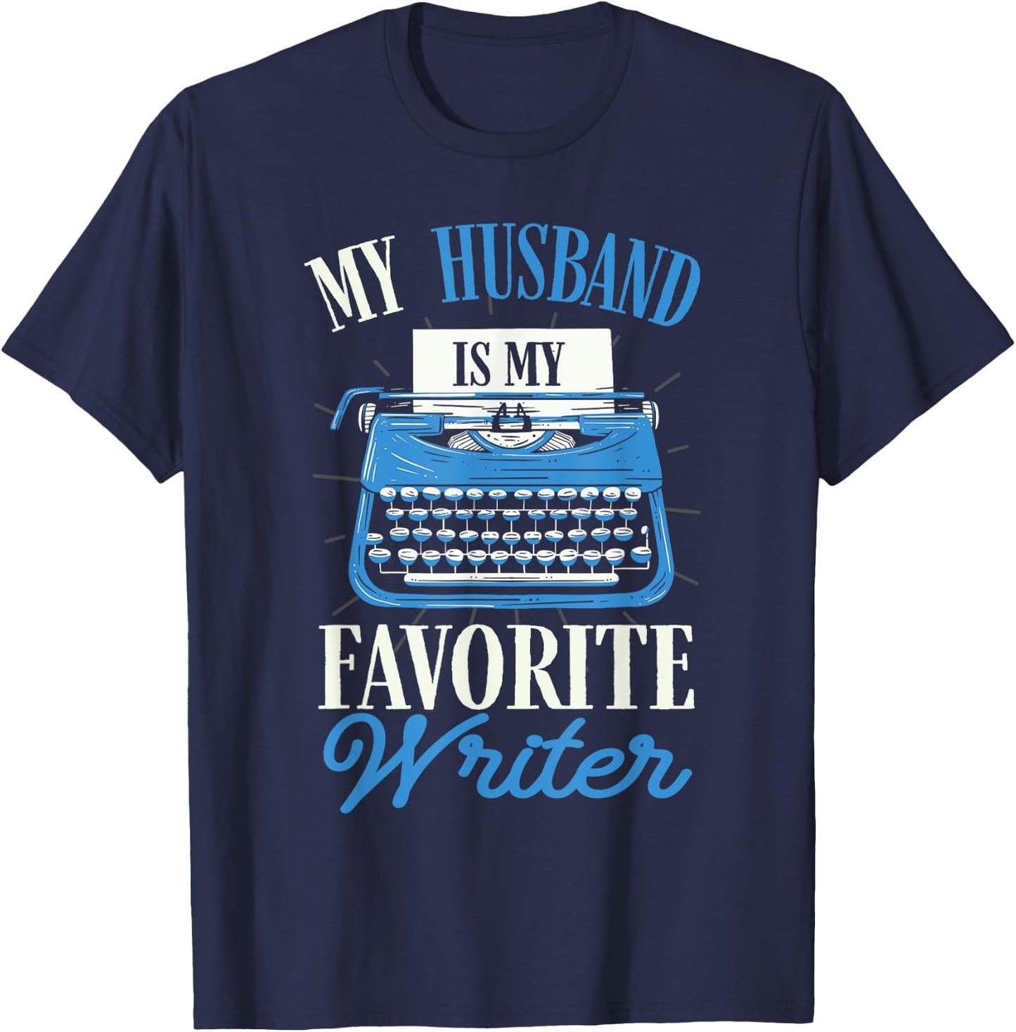 My Husband Is My Favorite Writer Author Typewriter T-Shirt - T-Shirt | Navy