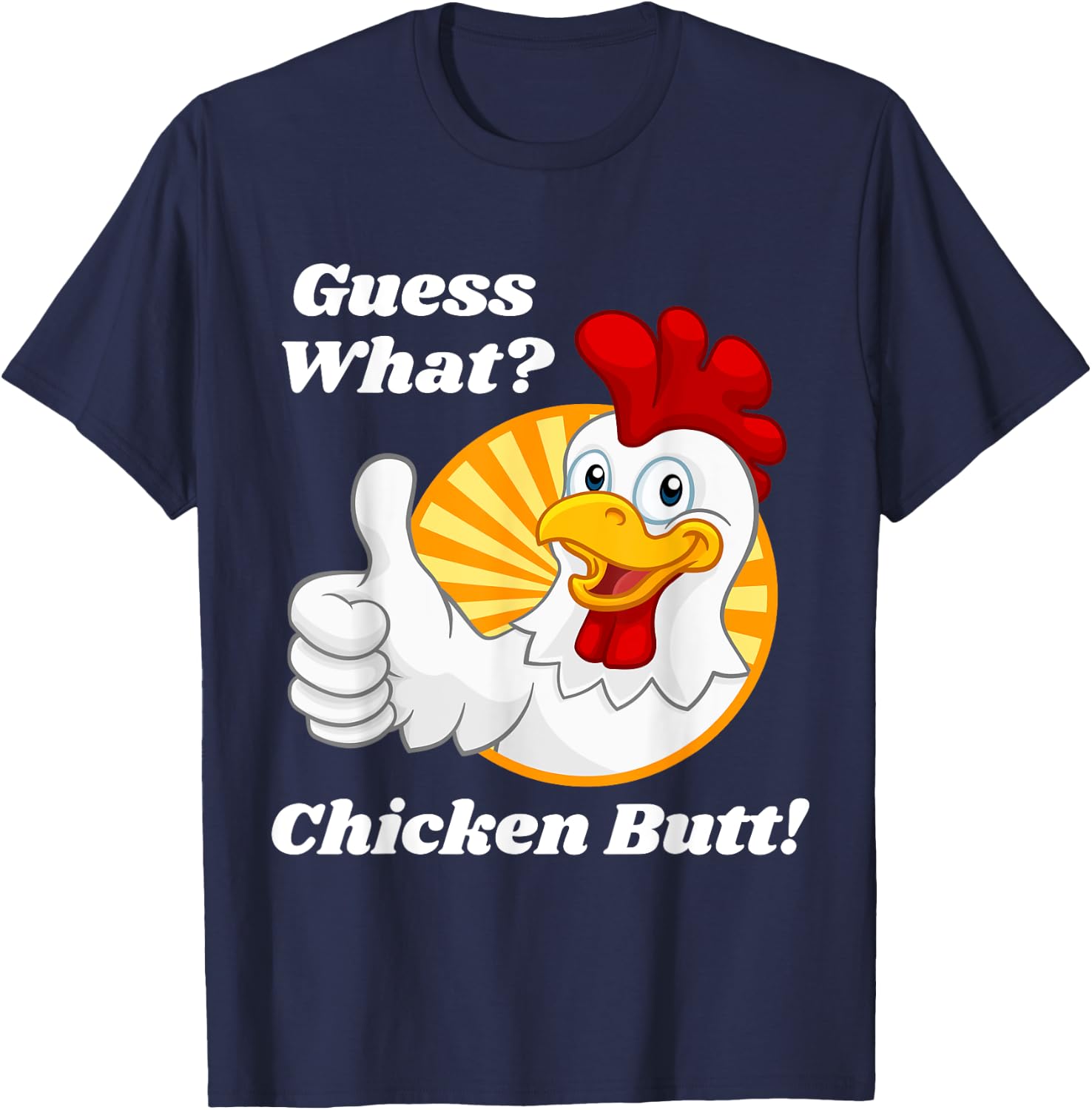 Guess What Chicken Butt Hilarious Funny Classic Joke Design T-Shirt - T-Shirt | Navy