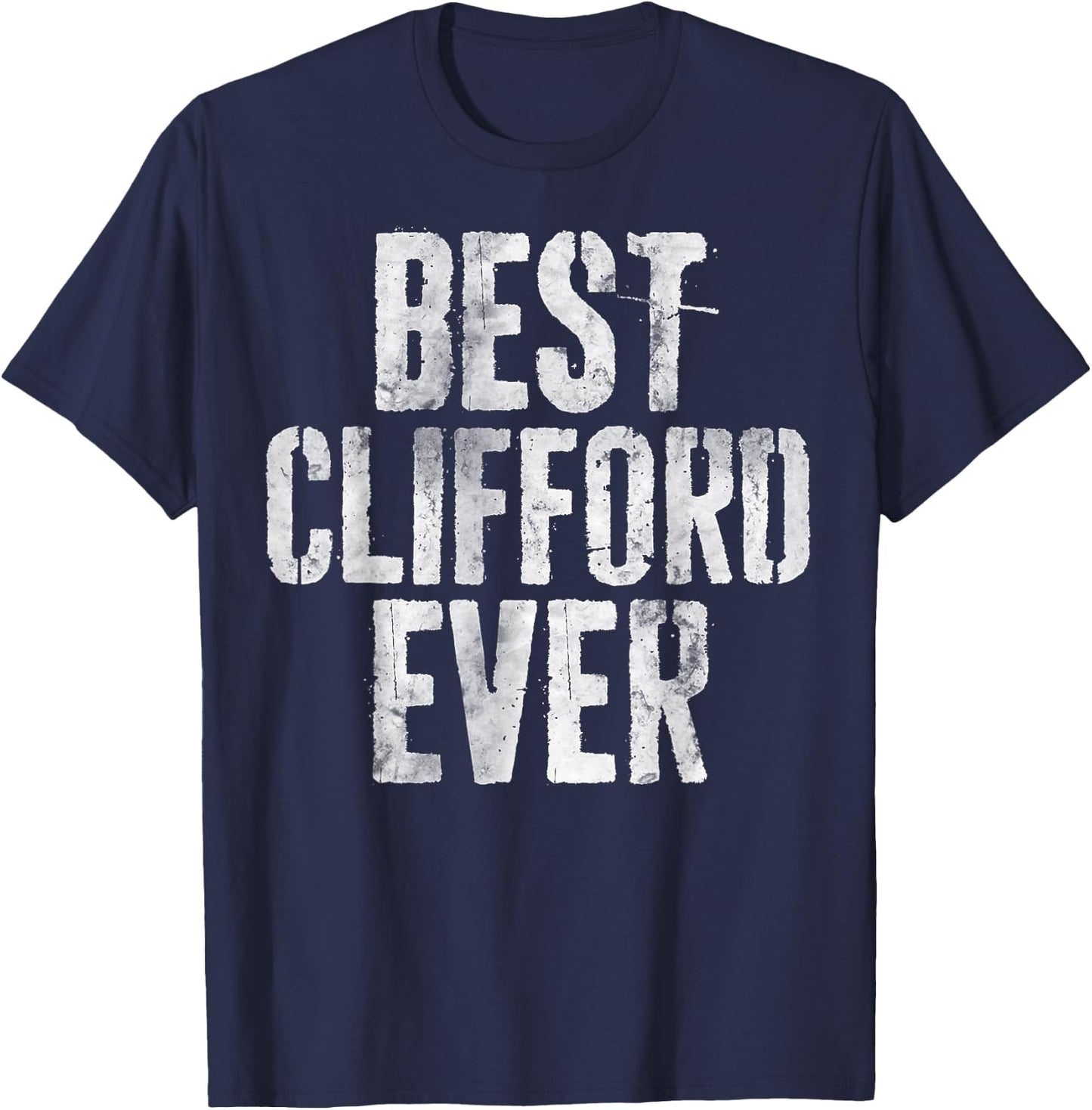 Best Clifford Ever Shirt Funny Personalized First Name T-Shirt - T-Shirt | Navy