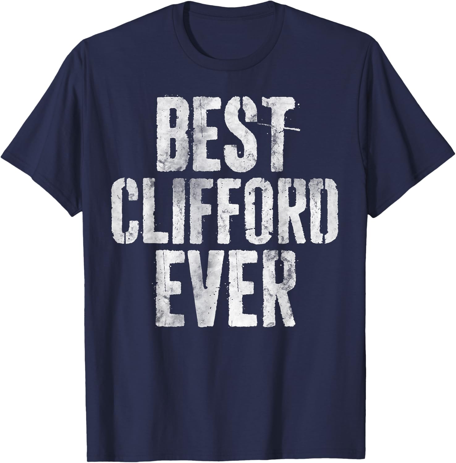 Best Clifford Ever Shirt Funny Personalized First Name T-Shirt - T-Shirt | Navy