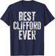 Best Clifford Ever Shirt Funny Personalized First Name T-Shirt - T-Shirt | Navy