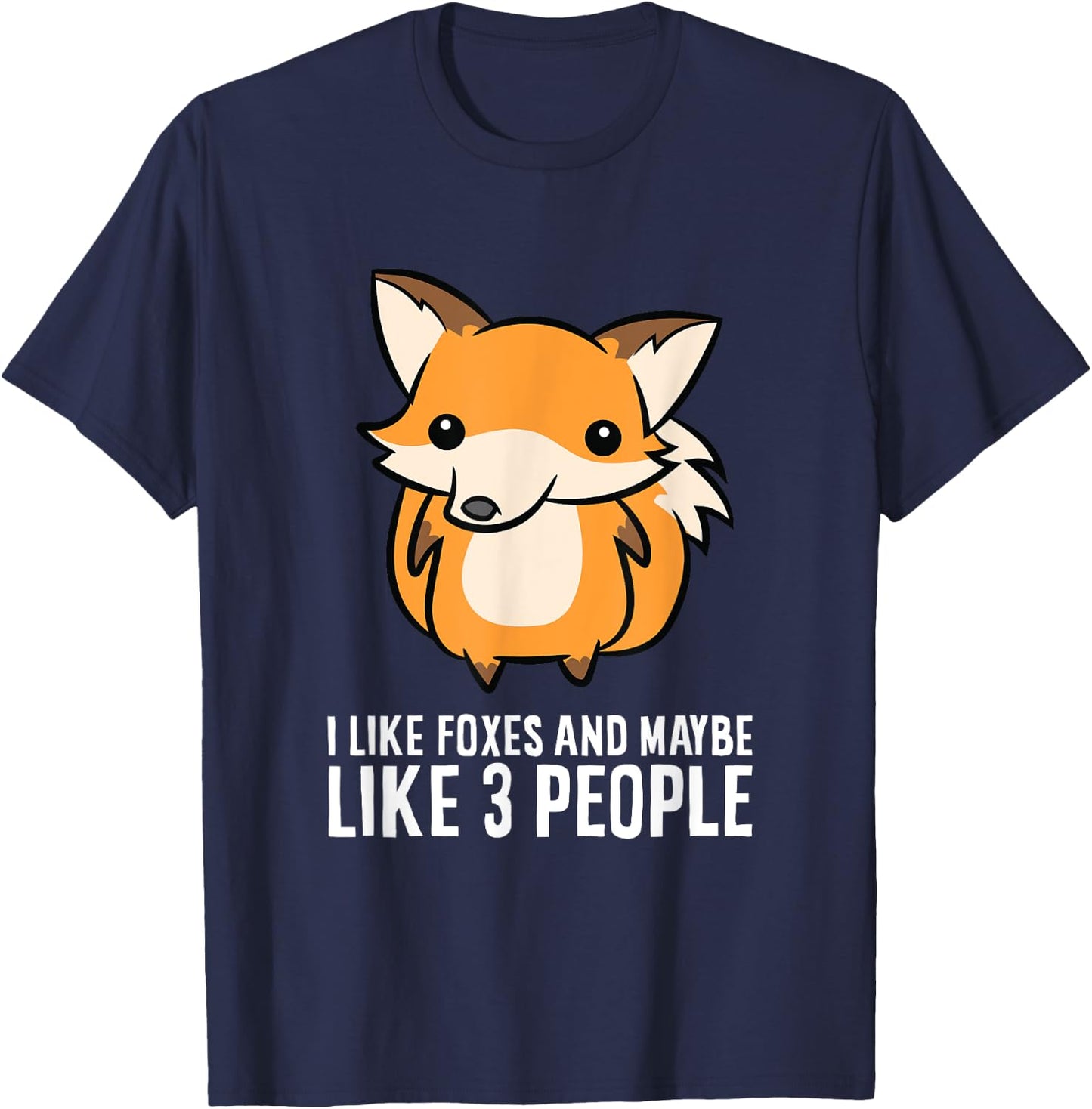 I Like Foxes And Maybe Like 3 People T-Shirt - T-Shirt | Navy