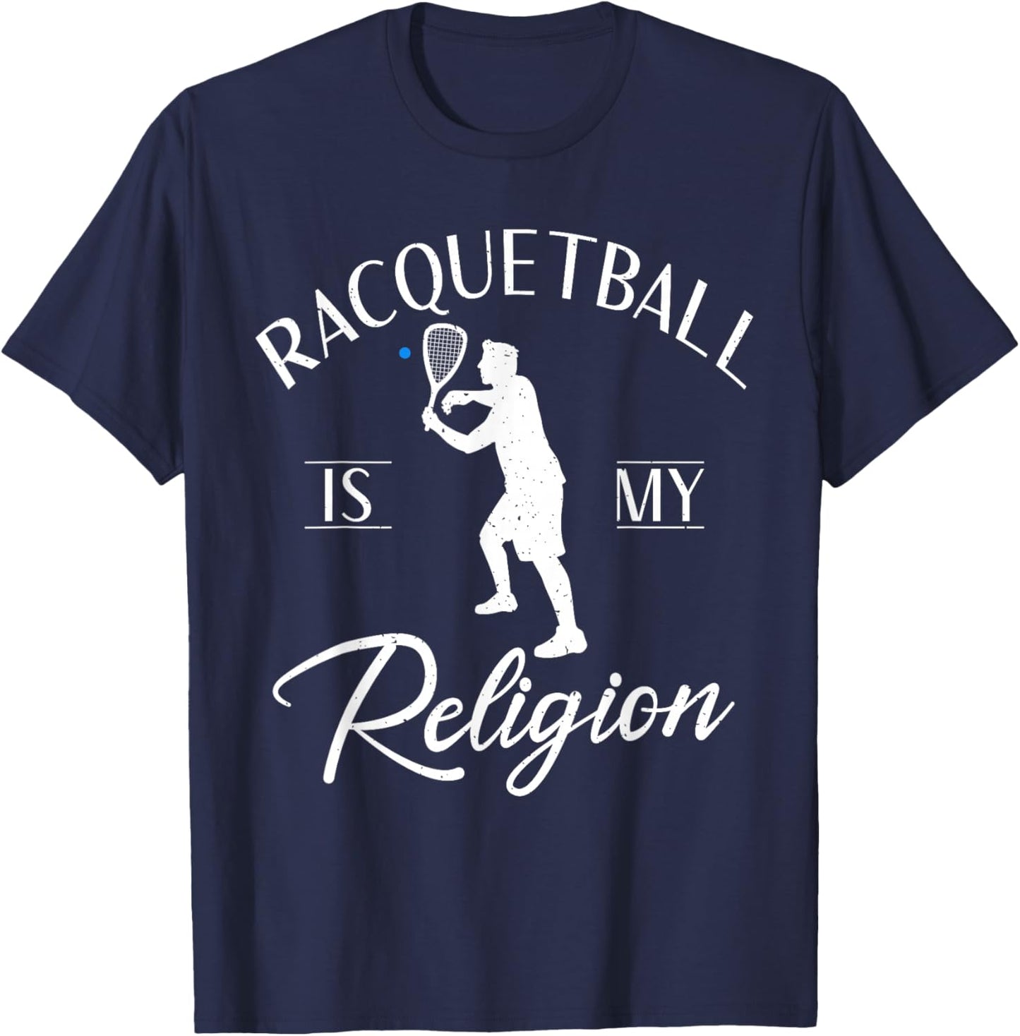 Racquetball is my Religion Racquetball T-Shirt - T-Shirt | Navy