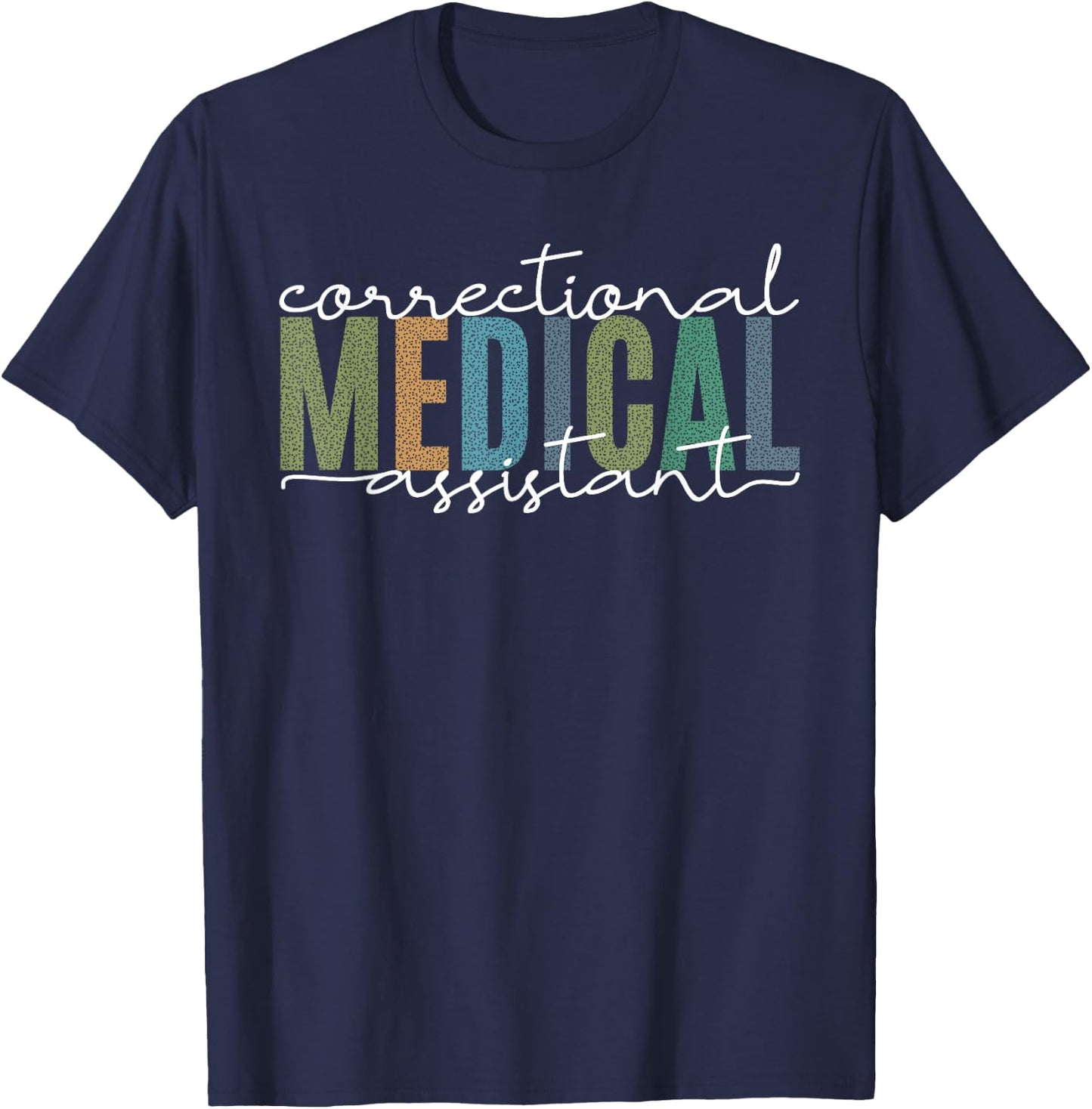 Correctional Medical Assistant Healthcare Funny Officer T-Shirt - T-Shirt | Navy
