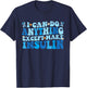 I Can Do Anything Except Make Insulin T-Shirt - T-Shirt | Navy