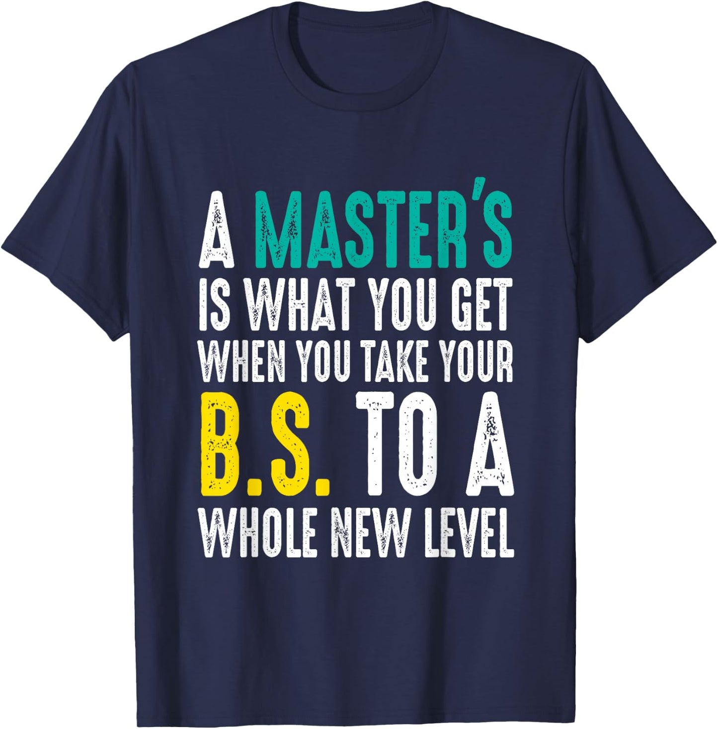 Masters Degree Graduation Funny Humor Quotes Lover Students T-Shirt - T-Shirt | Navy