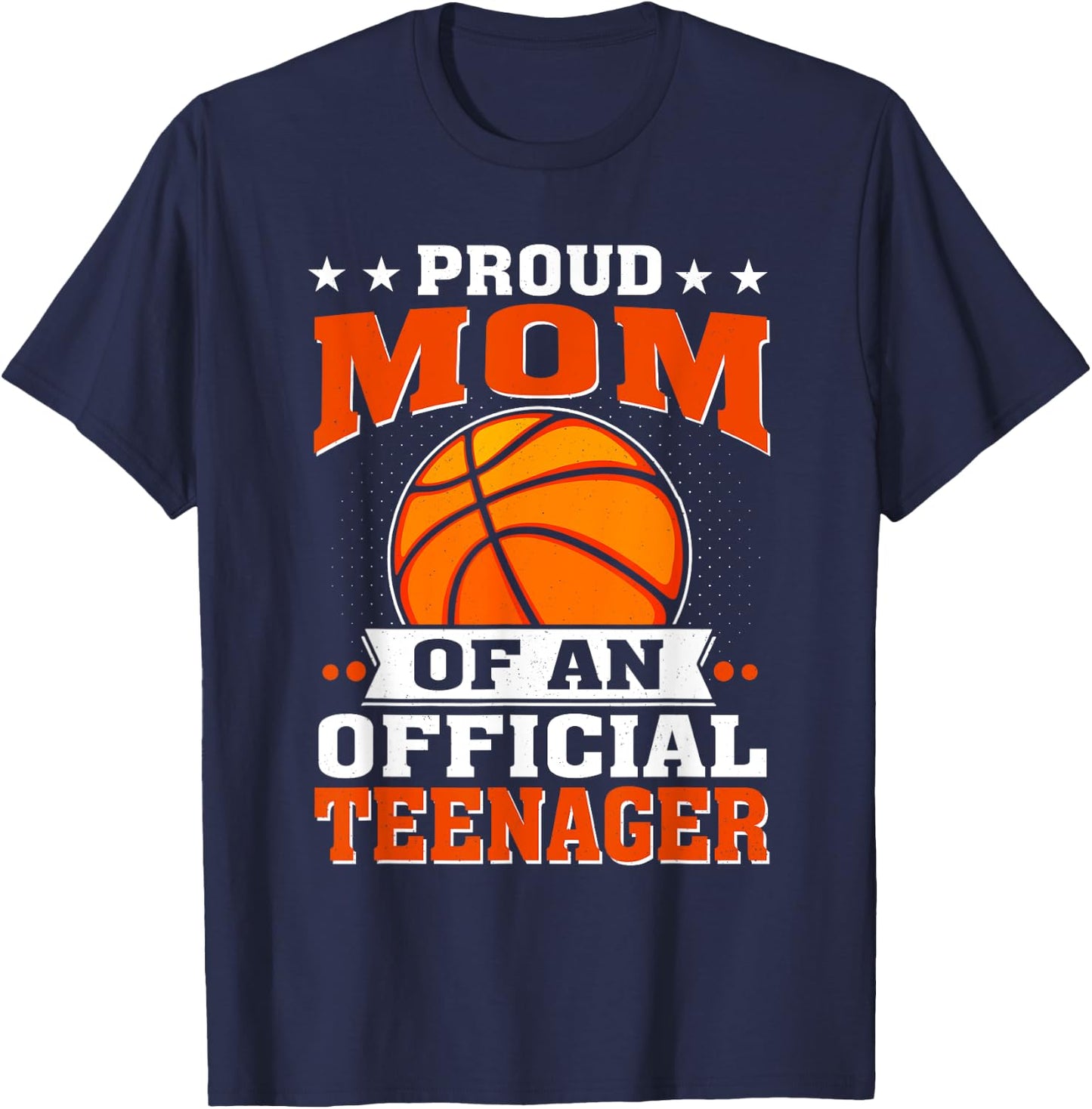 Proud Mom of an Official Teenager 13th Birthday Basketball T-Shirt - T-Shirt | Navy