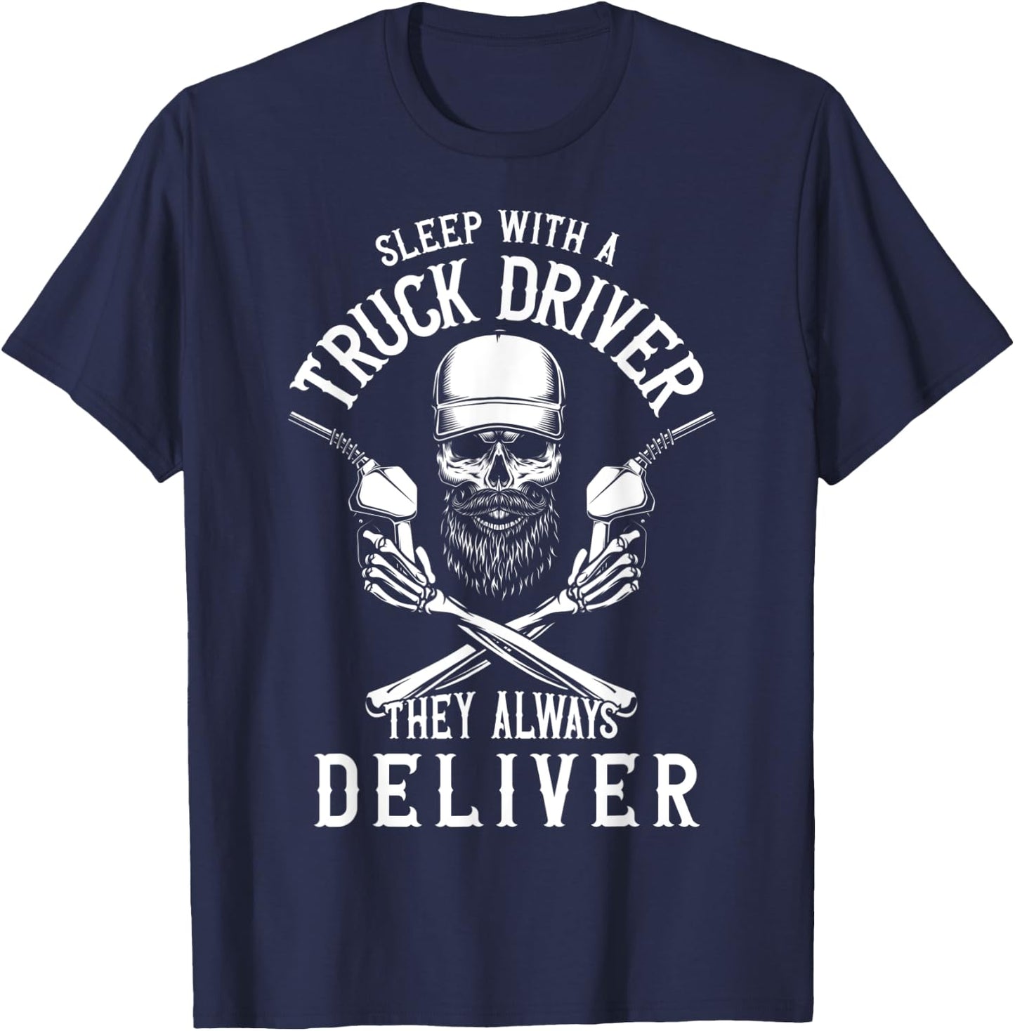Sleep With a Trucker They Always Deliver Funny Truck Driver T-Shirt - T-Shirt | Navy