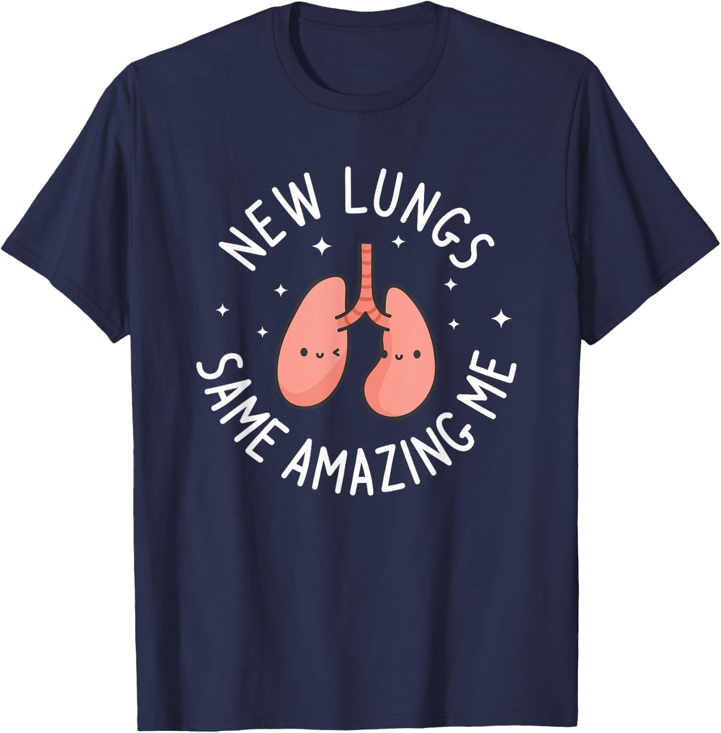 New Lungs Same Amazing Me Lung Transplant Surgery Survivor T-Shirt - T-Shirt | Navy