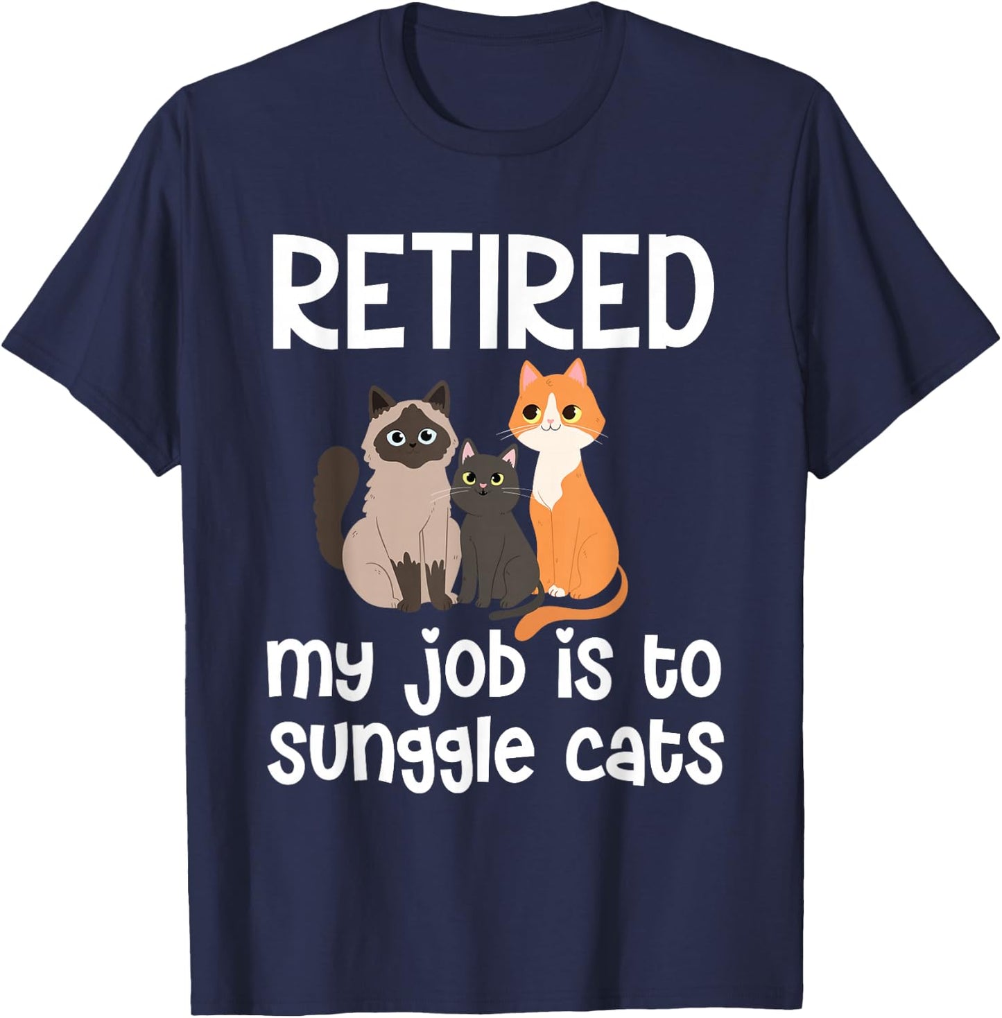 Retired My Job Is To Snuggle Cats T-Shirt - T-Shirt | Navy
