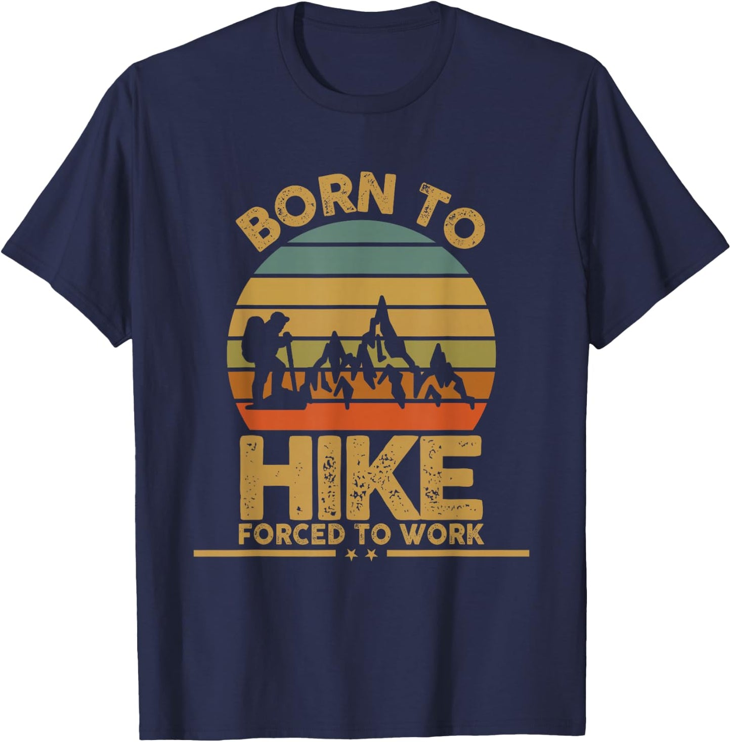 Born To Hike Forced To Work Hiking T-Shirt - T-Shirt | Navy