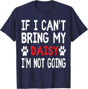 If I Can't Bring My Dog DAISY I'm Not Going Cute Paw Men Women Kids T-Shirt - T-Shirt | Navy