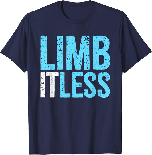 Leg & Arm Amputee Limb-itless | Motivational Inspiring Quote T-Shirt - T-Shirt | Navy