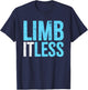 Leg & Arm Amputee Limb-itless | Motivational Inspiring Quote T-Shirt - T-Shirt | Navy