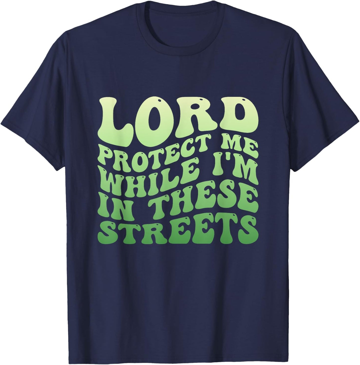 Lord Protect Me While I'm In These Streets T-Shirt - T-Shirt | Navy