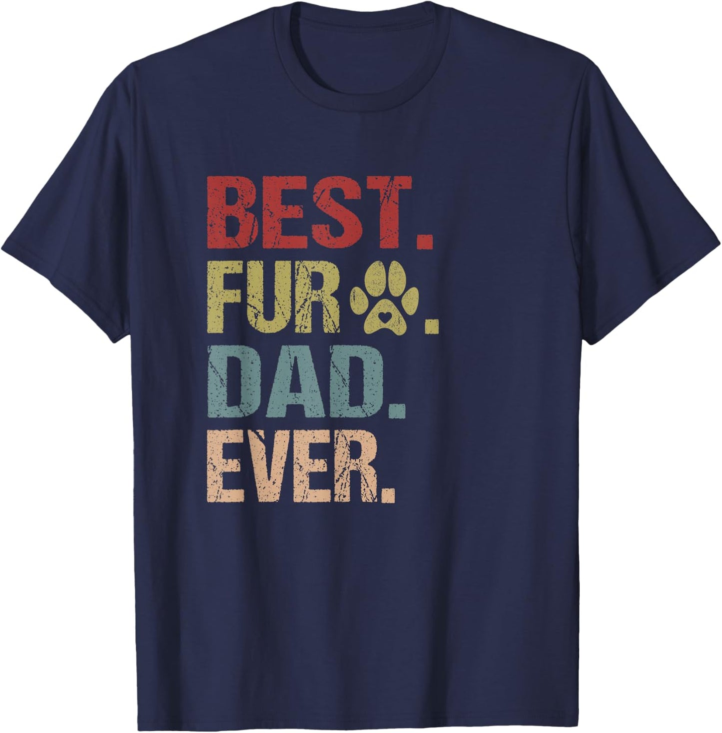 Best Fur Dad Ever Shirt Funny Fur Dad Gift Fathers Day T-Shirt - T-Shirt | Navy