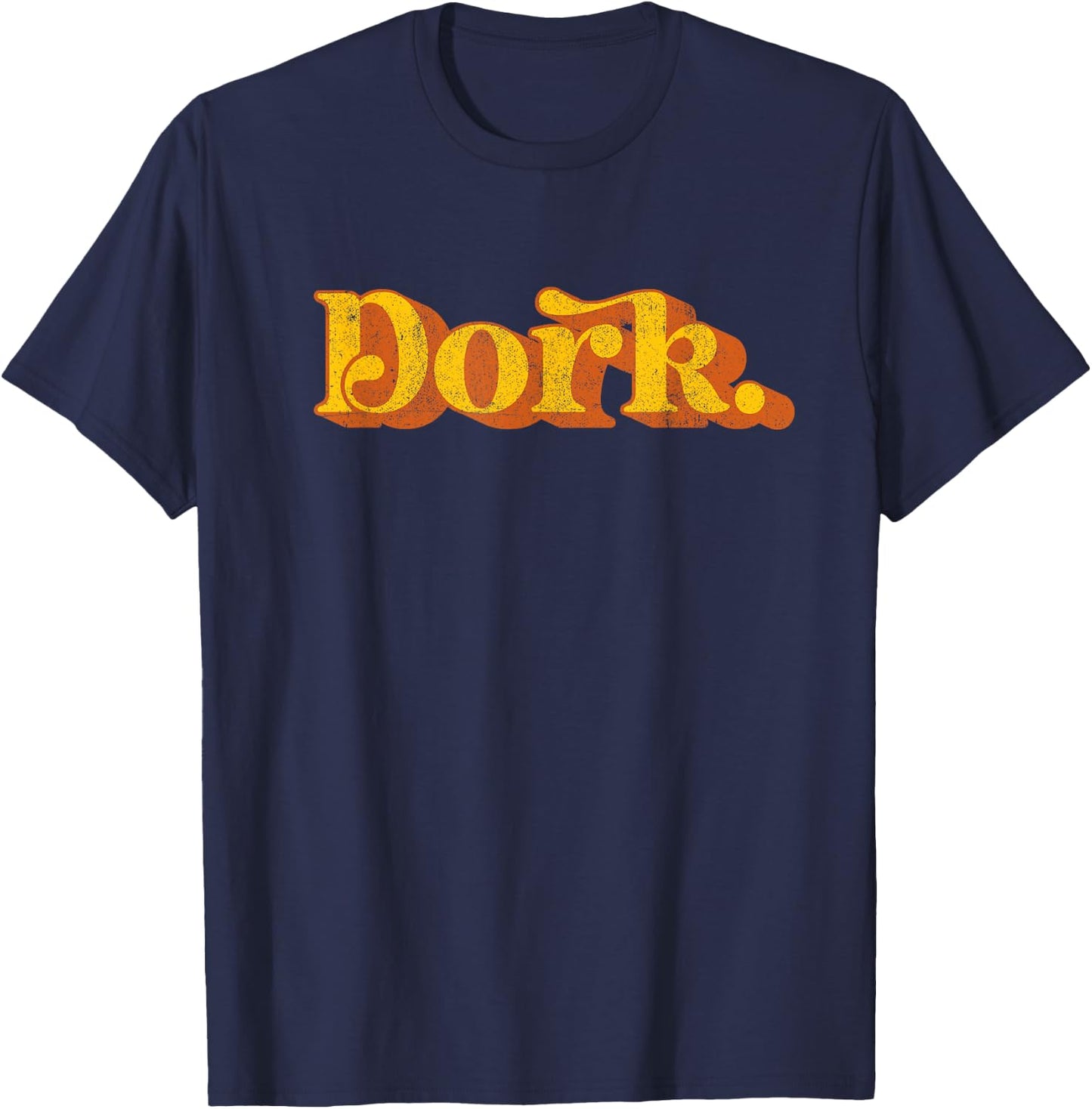 Vintage Dork Funny Sarcastic Joke Sayings Retro 70's Novelty T-Shirt - T-Shirt | Navy