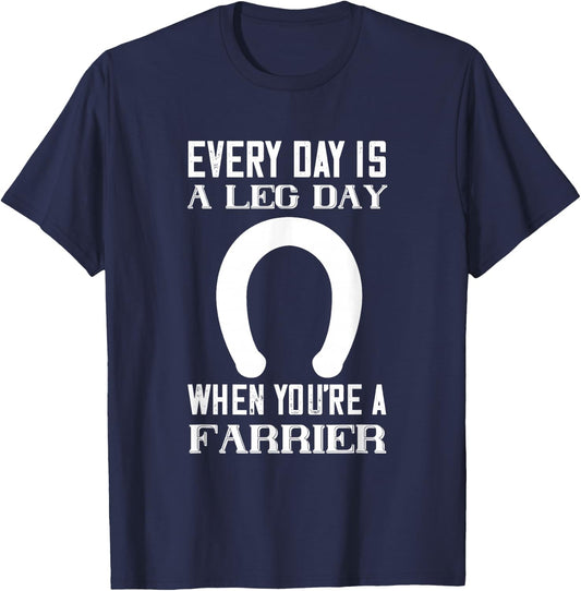 Everyday Is Leg day Horseshoe Trimming Equine Hoof Farrier T-Shirt - T-Shirt | Navy
