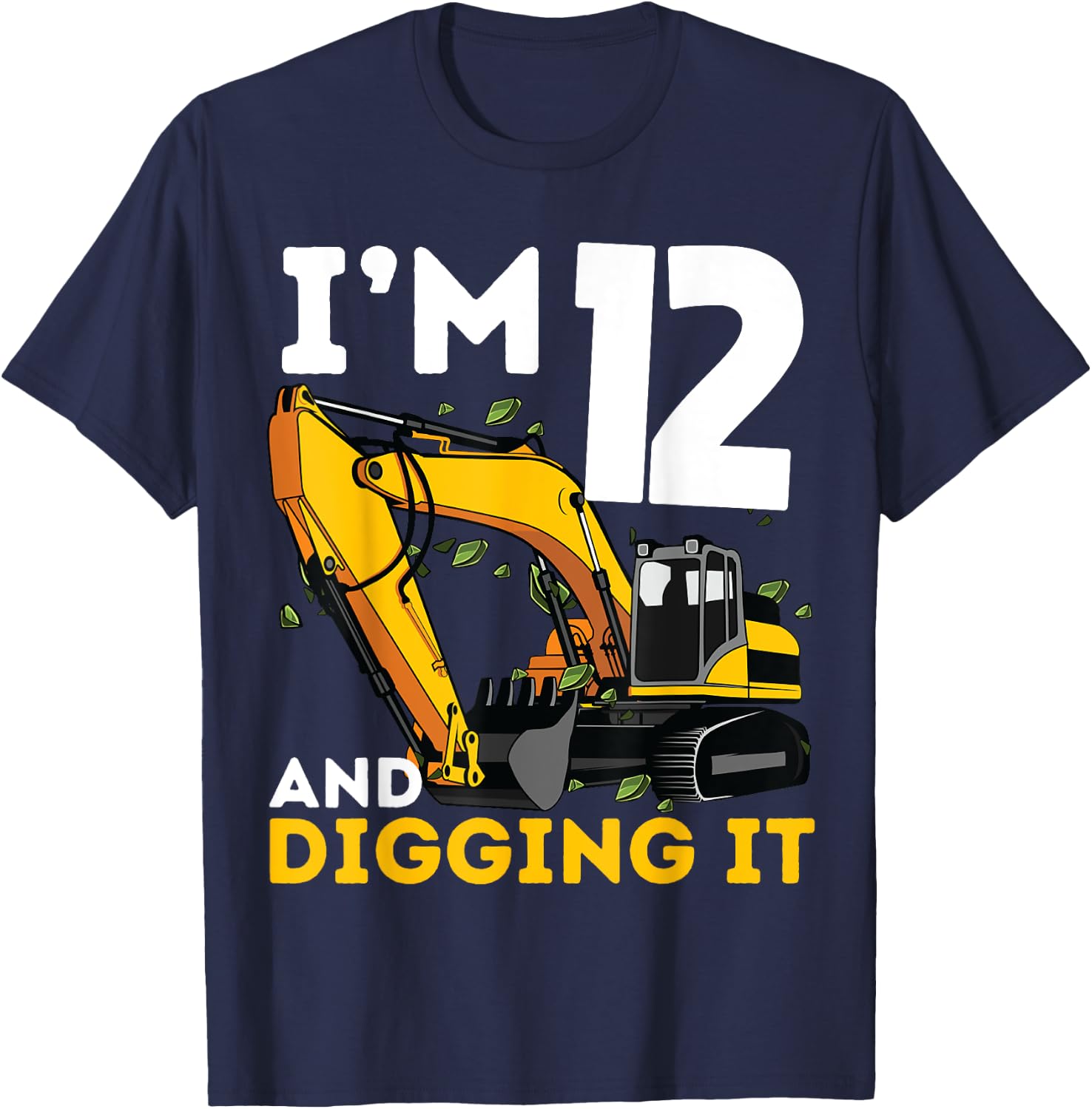 I'm 12 And Digging It Twelve Years Old Excavator Birthday T-Shirt - T-Shirt | Navy
