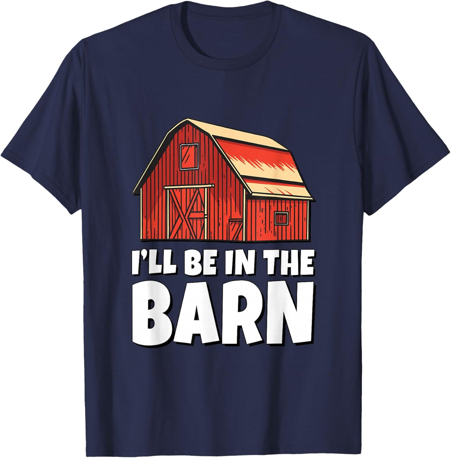 I'll Be In The Barn T-Shirt - T-Shirt | Navy