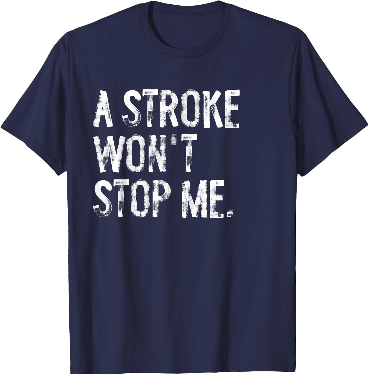 A Stroke Won't Stop Me Stroke Awareness T-Shirt - T-Shirt | Navy