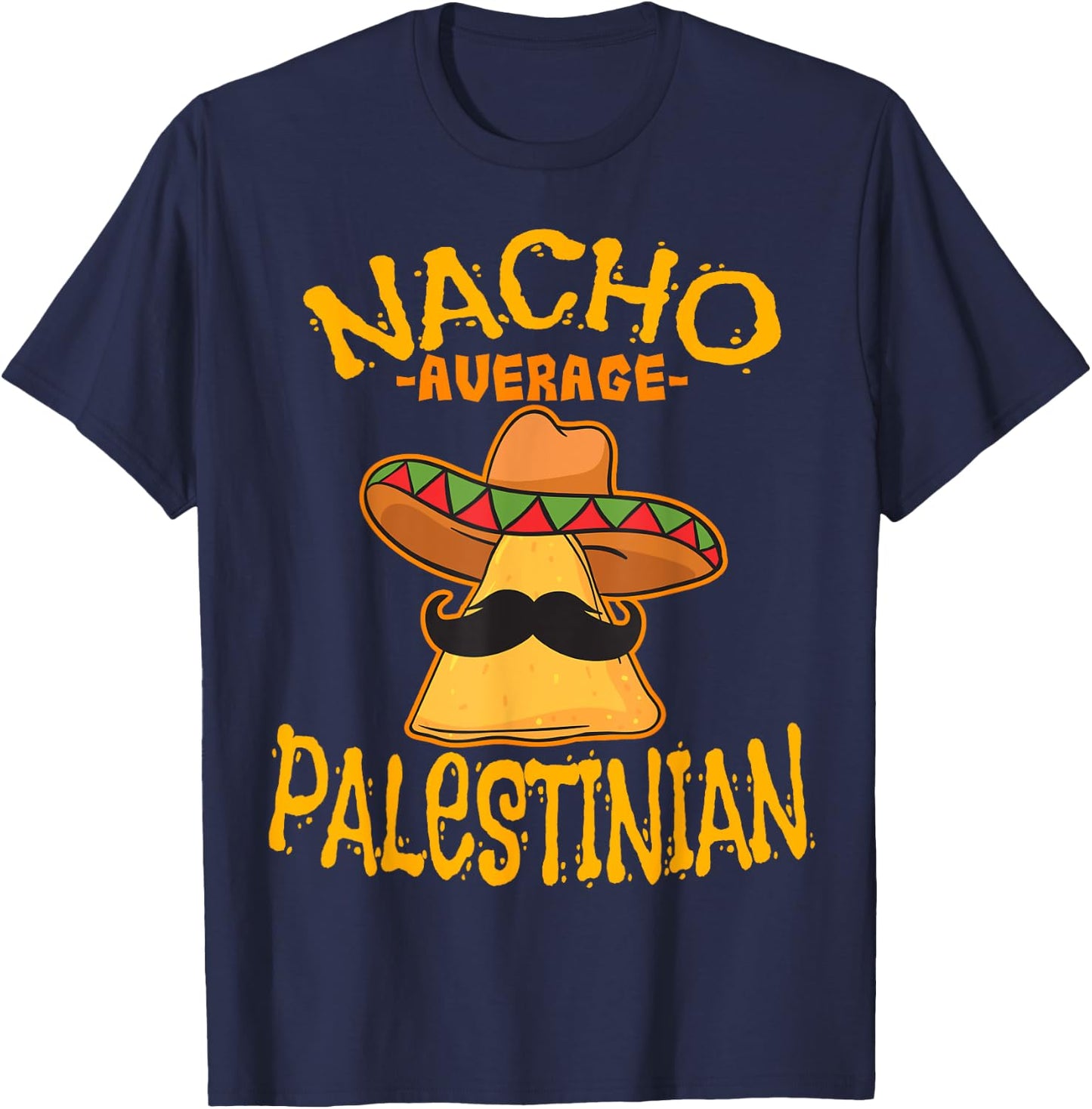 Nacho Average Palestinian Heritage State of Palestine Roots T-Shirt - T-Shirt | Navy