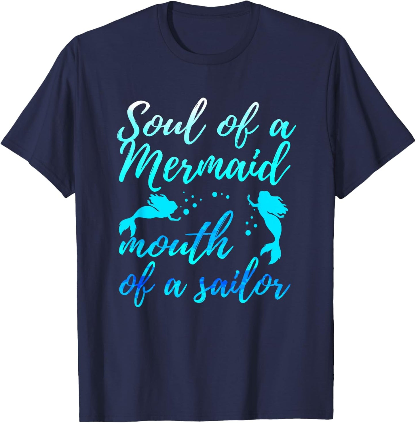 Soul of a Marmaid Mouth of a Sailor - Funny Mermaid T-Shirt - T-Shirt | Navy