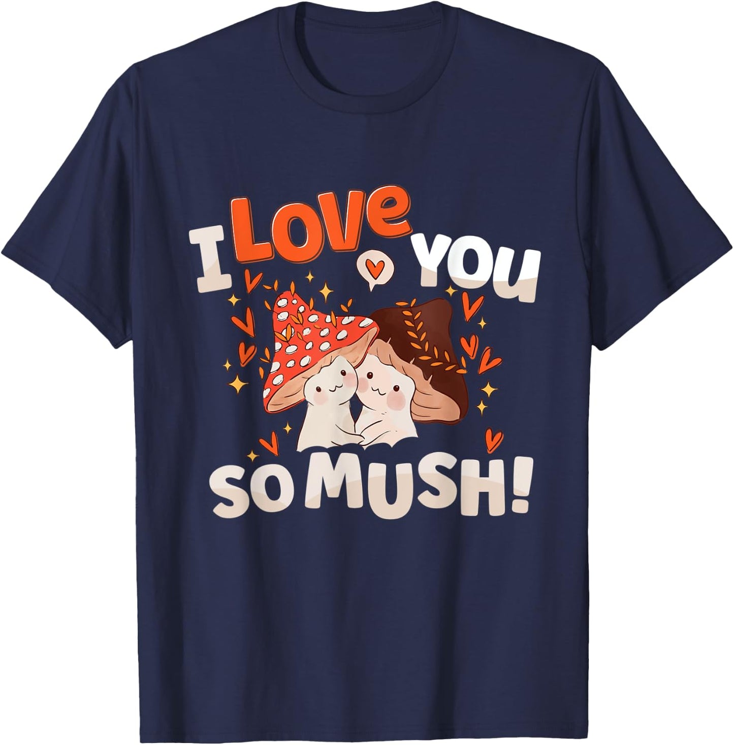 Cute Mushroom Valentine Day Shirt I Love You So Much Heart T-Shirt - T-Shirt | Navy