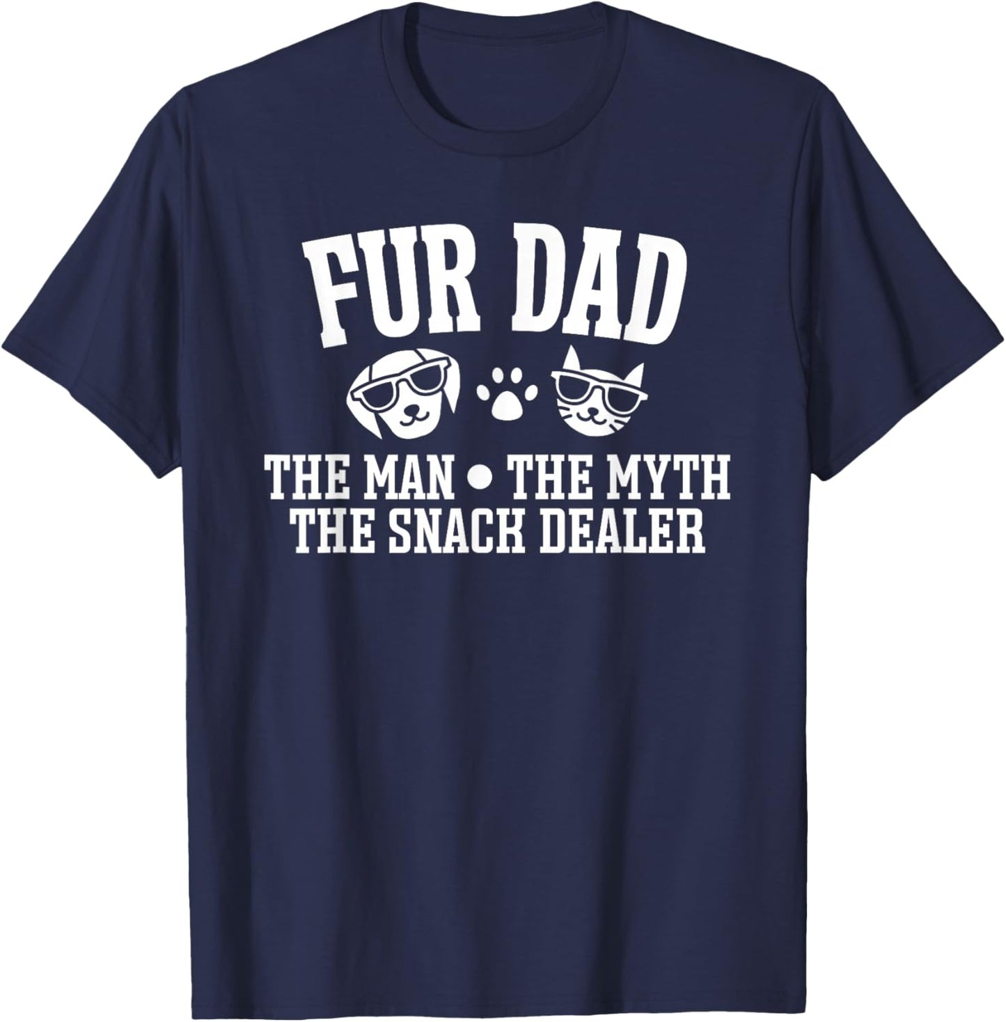 Fur Dad Man Myth Snack Dealer Funny Dog Cat T-Shirt - T-Shirt | Navy