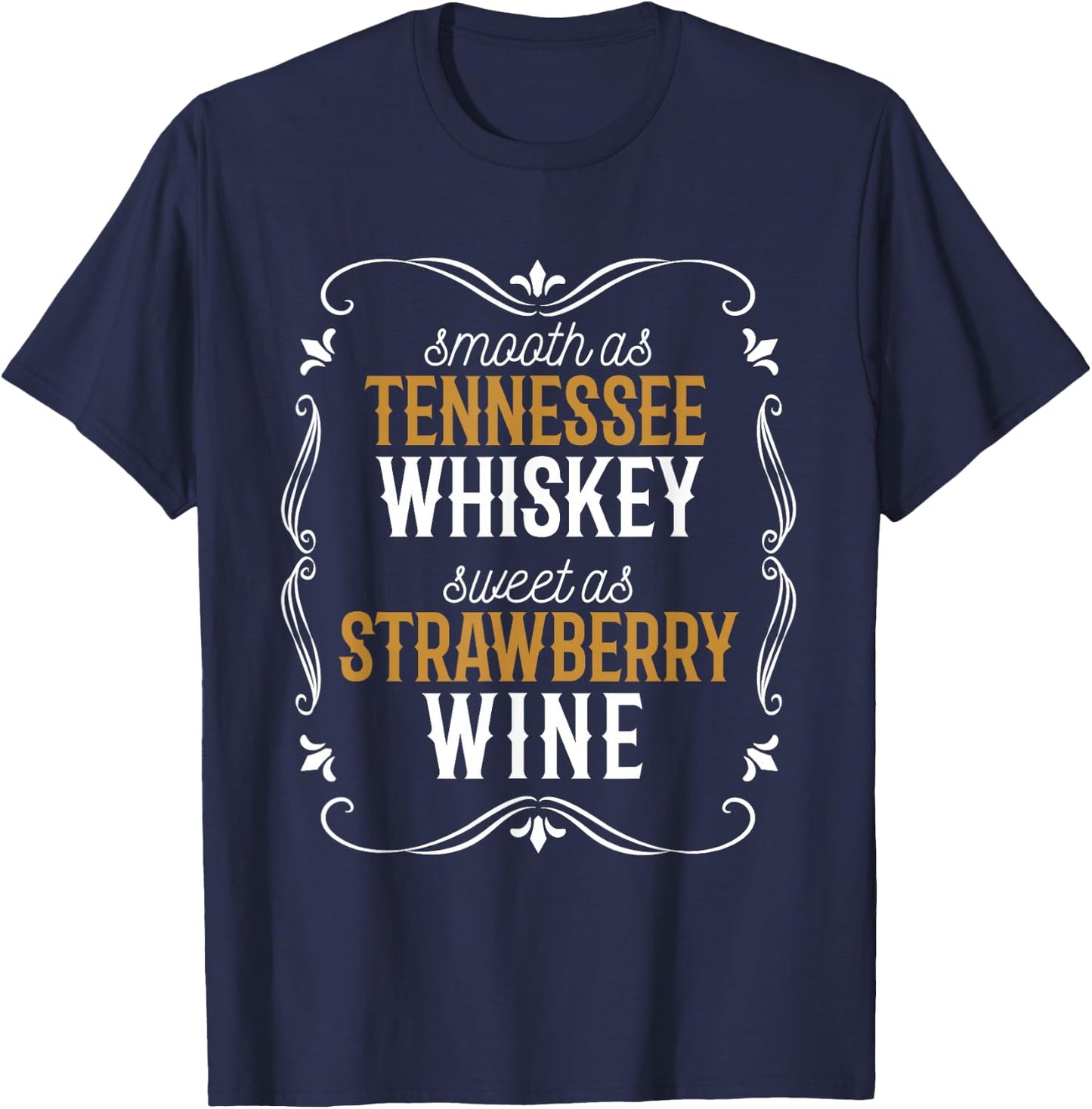 Tennessee Pride Smooth as Whiskey, Sweet as Strawberry Wine T-Shirt - T-Shirt | Navy