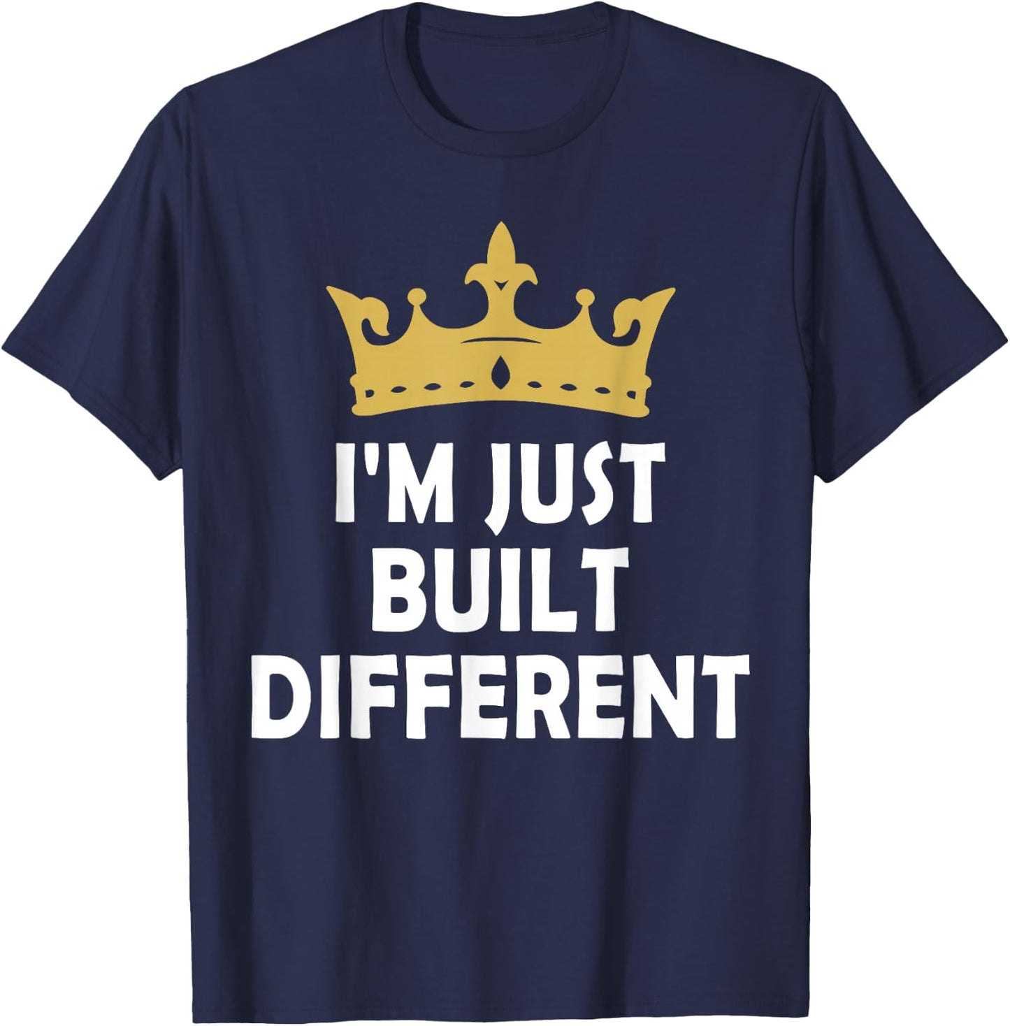 I'm Just Built Different T-Shirt - T-Shirt | Navy