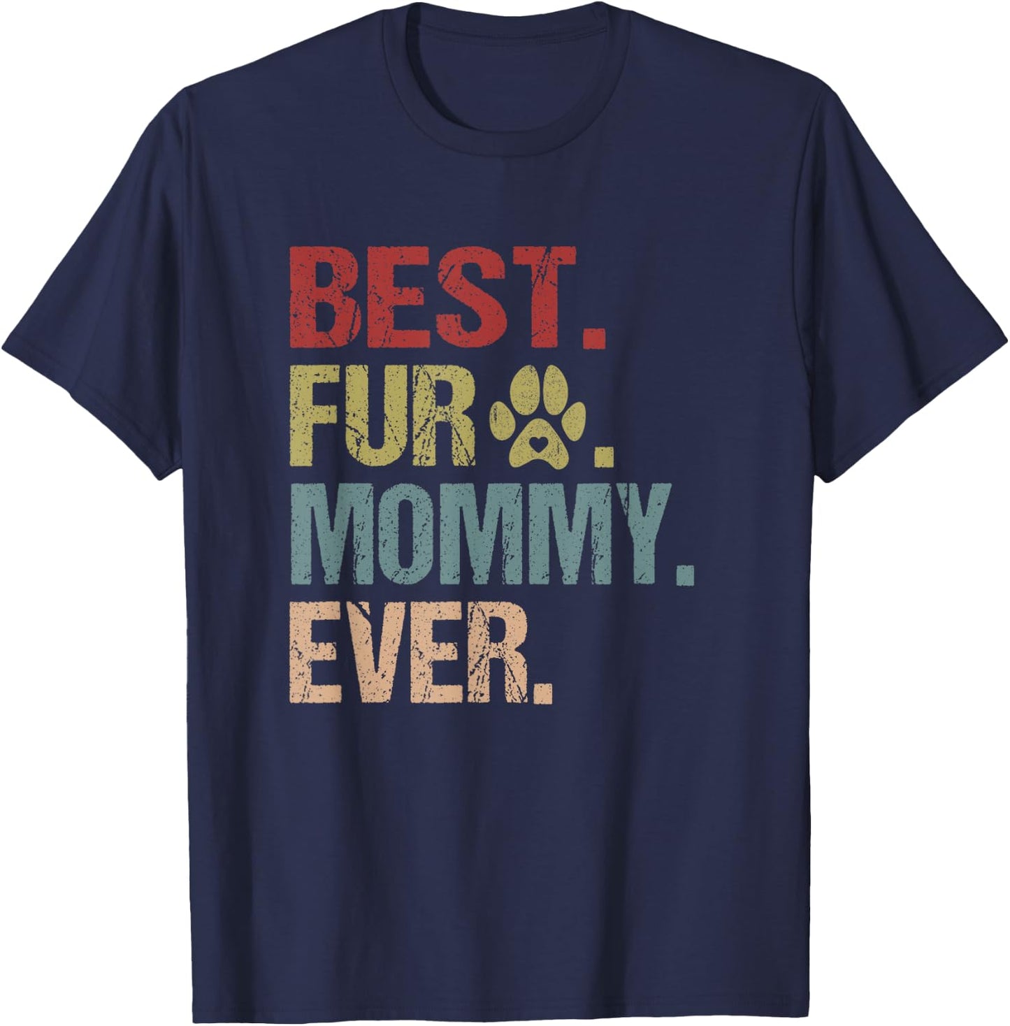 Best Fur Mommy Ever Shirt Funny Fur Mom Gift Mothers Day T-Shirt - T-Shirt | Navy