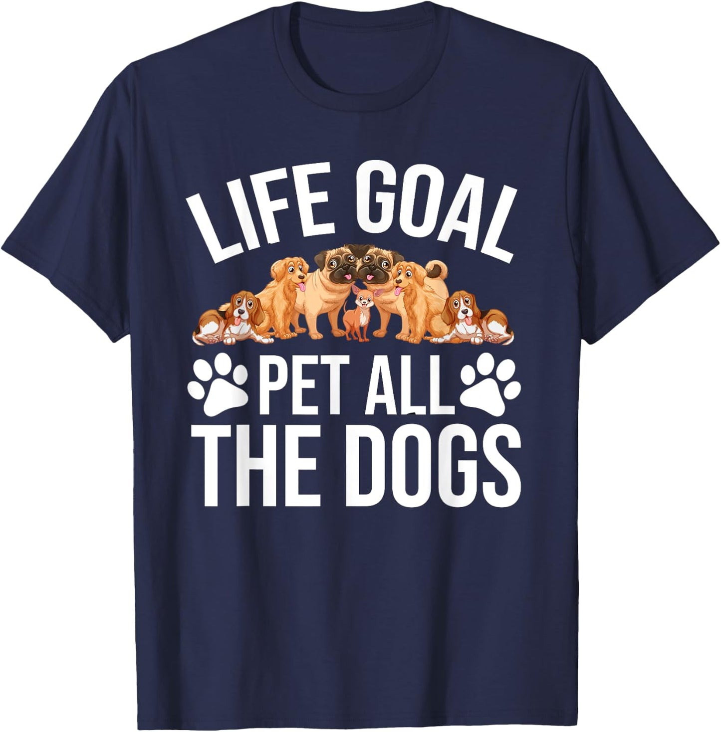 Dog Lovers Dog Shelter Life Goal Pet Dogs Funny Dog Lover T-Shirt - T-Shirt | Navy