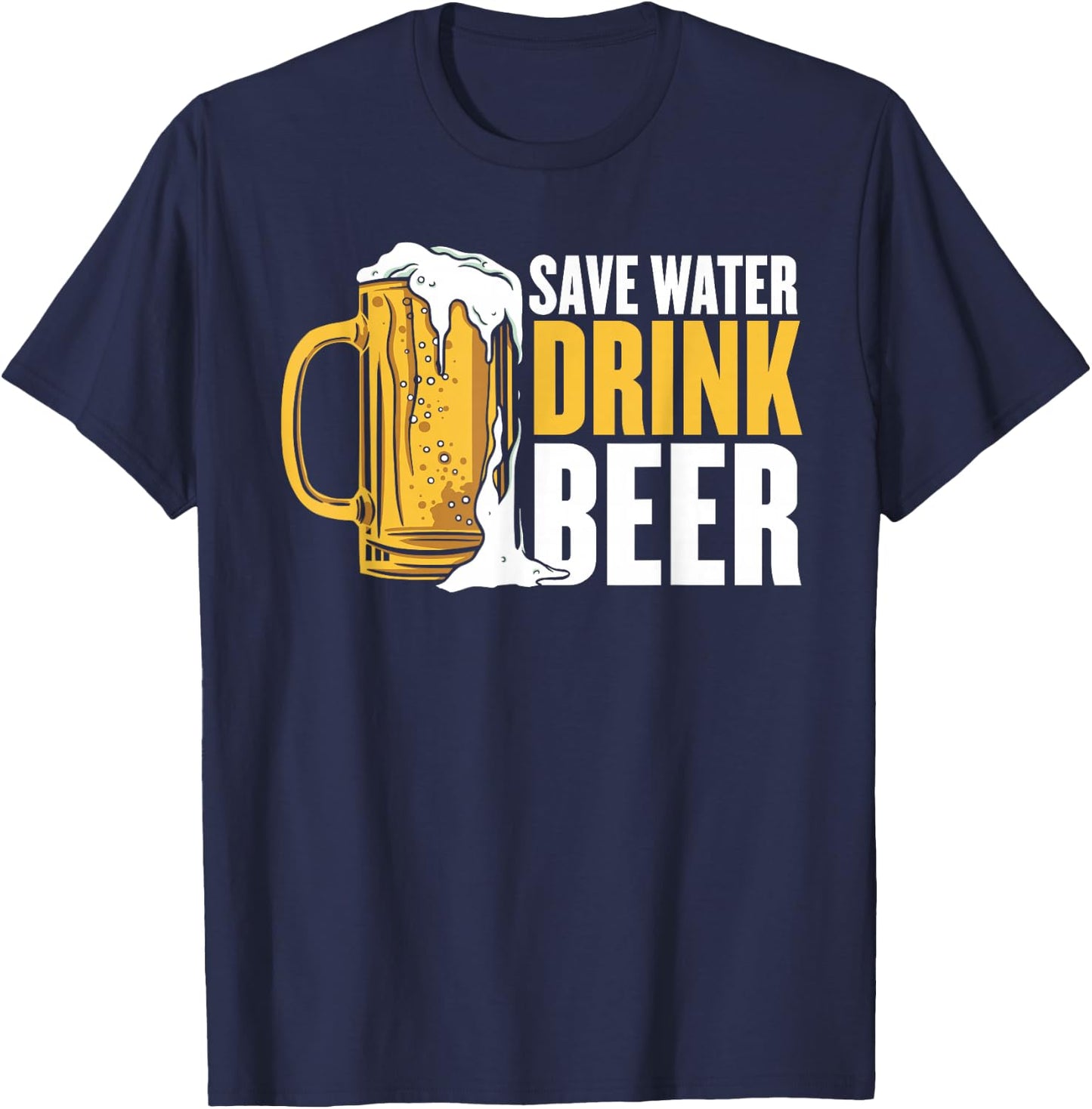 Save Water Drink Beer T-Shirt - T-Shirt | Navy