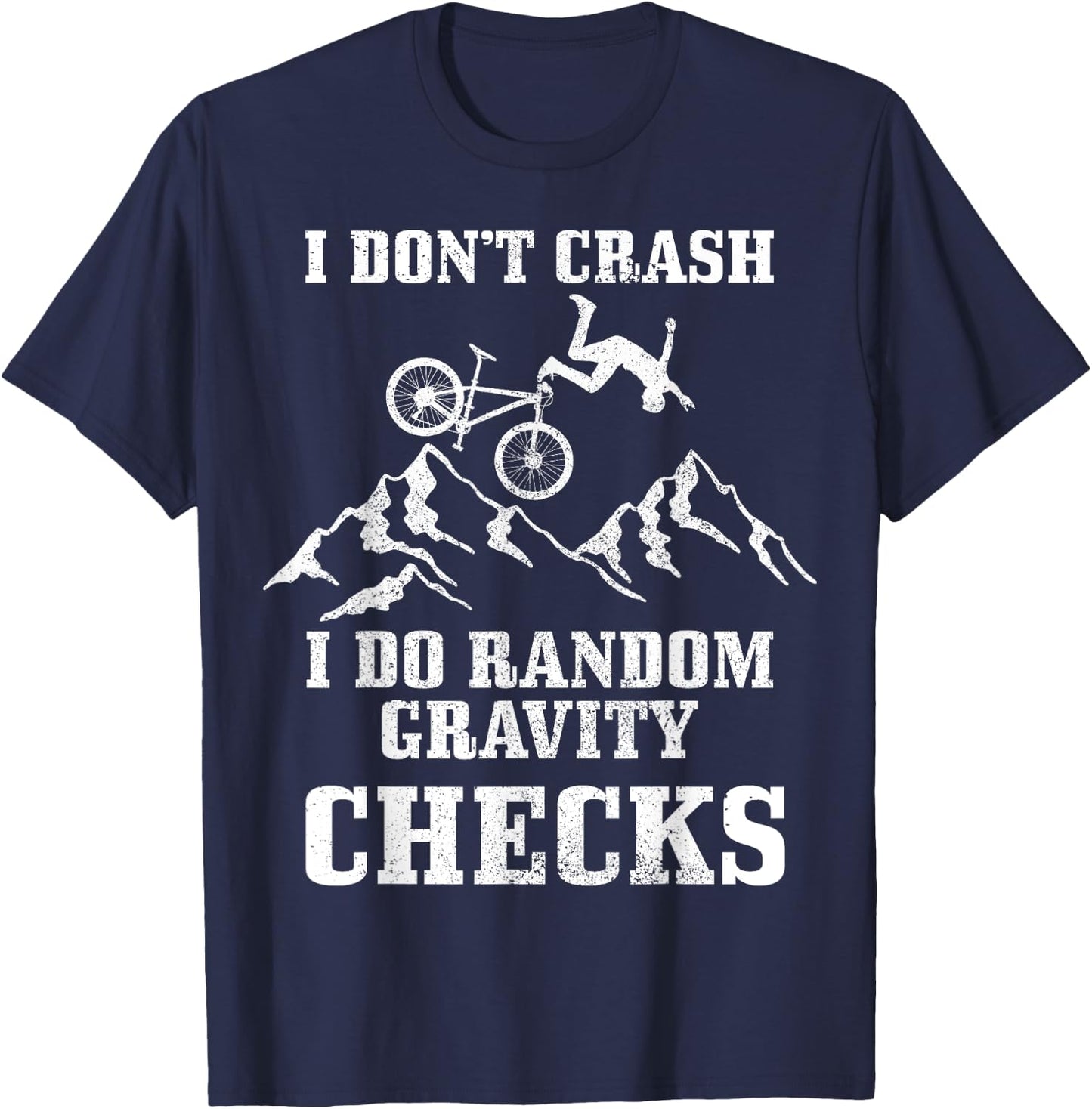 Mountain Bike I Don't Crash Do Random Gravity Checks Funny T-Shirt - T-Shirt | Navy