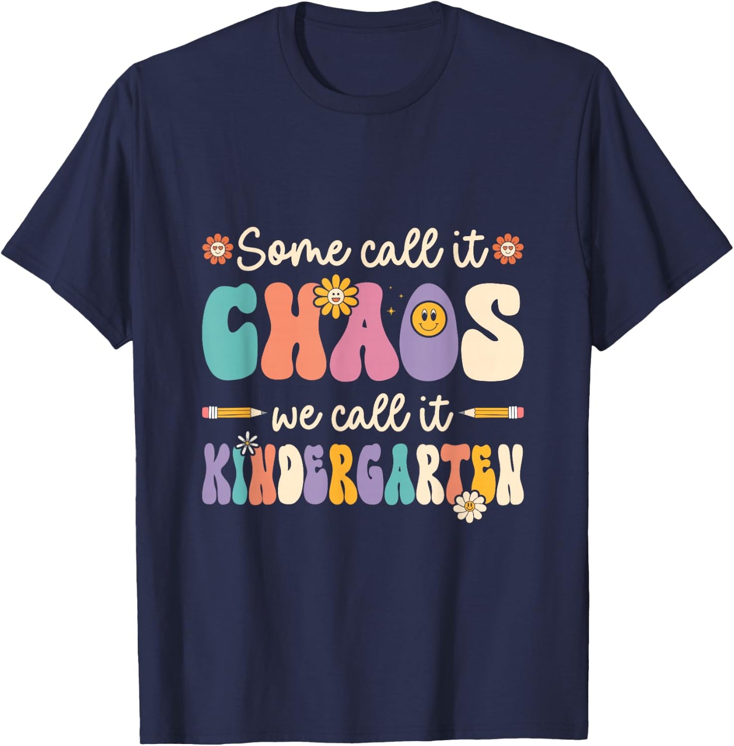 Groovy Some Call It Chaos We Call It Kindergarten Teacher T-Shirt - T-Shirt | Navy