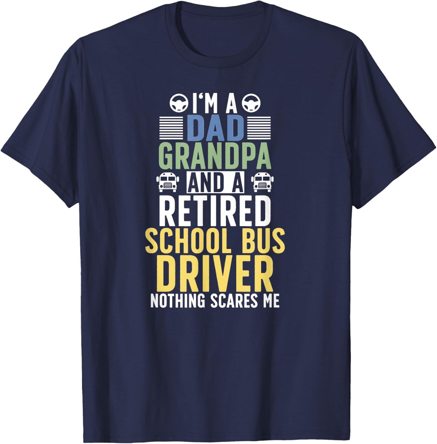 Dad And Grandpa Retired School Bus Driver Retirement T-Shirt - T-Shirt | Navy