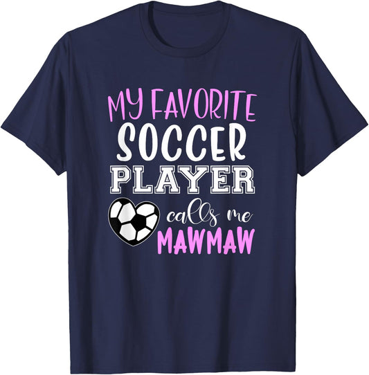 My Favorite Soccer Player Call Me MawMaw Maw-Maw T-Shirt - T-Shirt | Navy