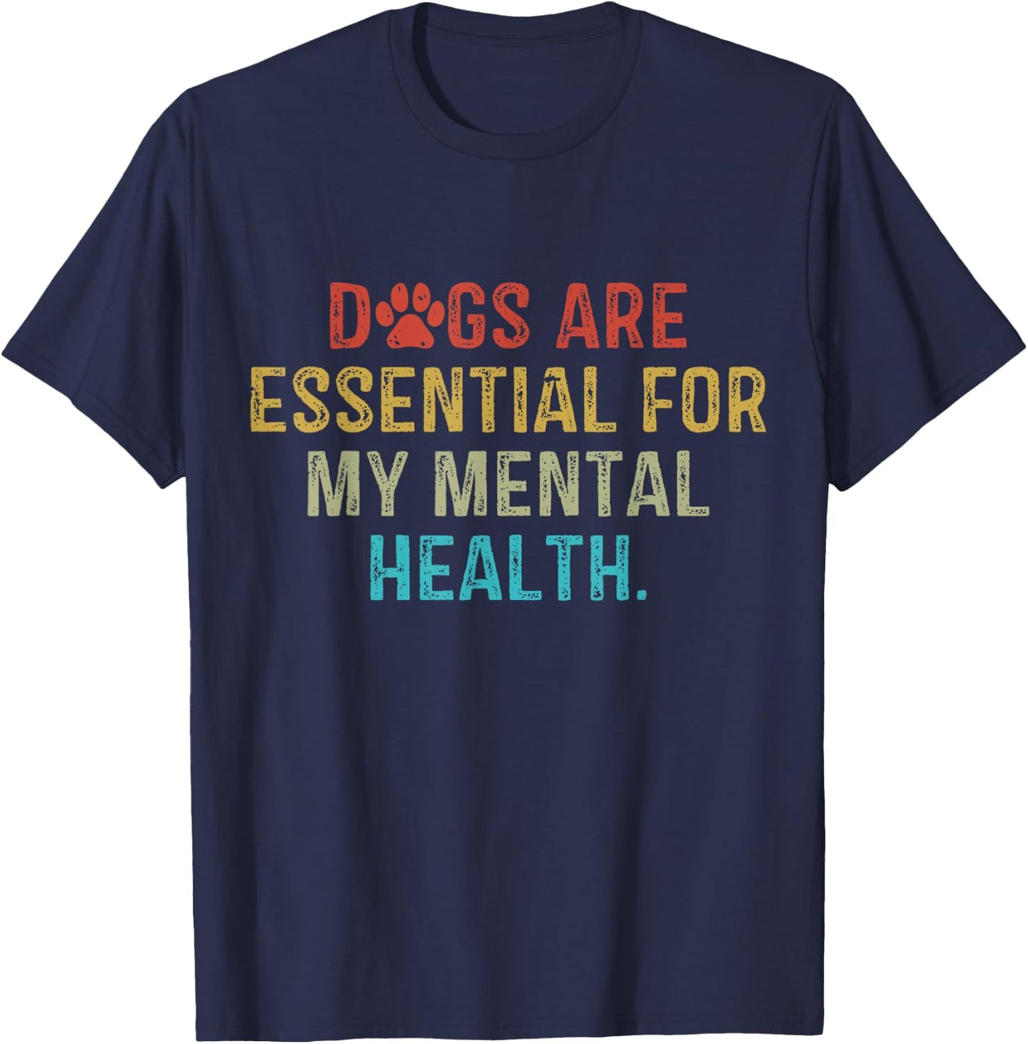 Dogs Are Essential For My Mental Health Quote retro vintage T-Shirt - T-Shirt | Navy