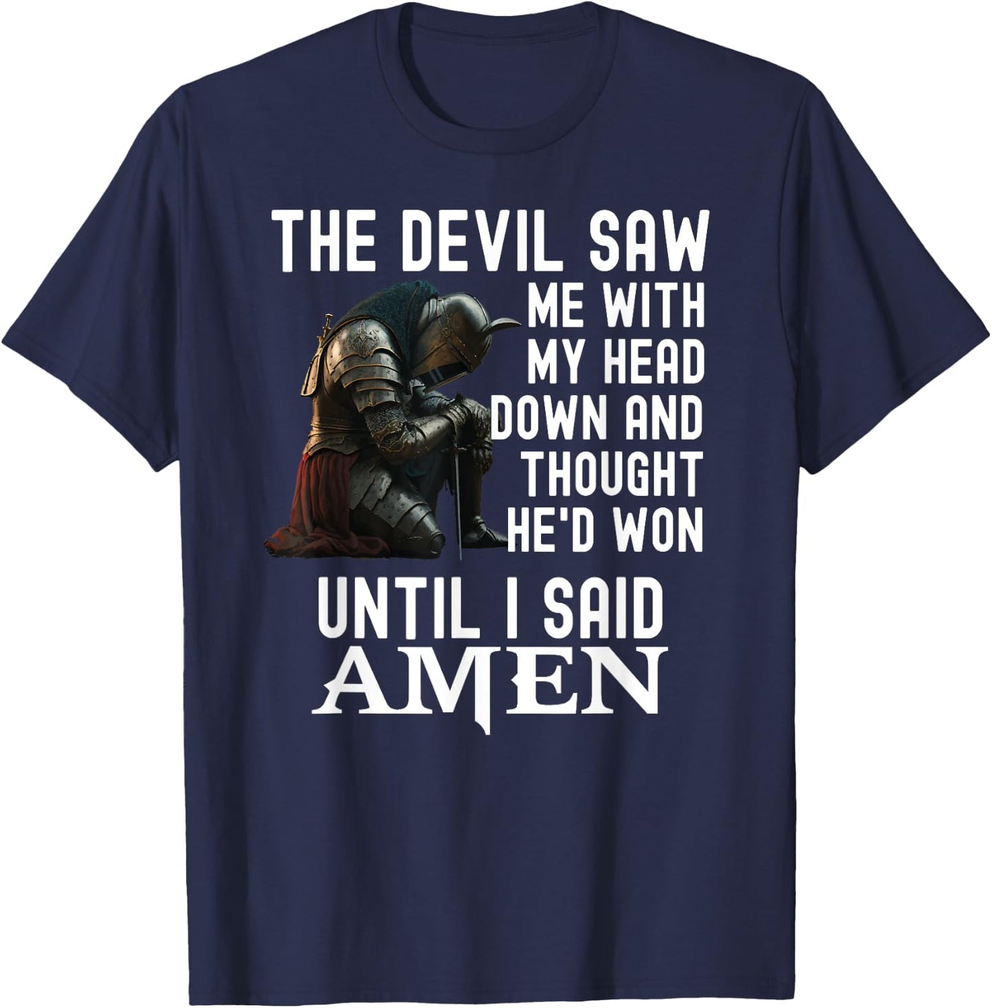 The Devil Saw Me With My Head Down Amen Christian Bible T-Shirt - T-Shirt | Navy
