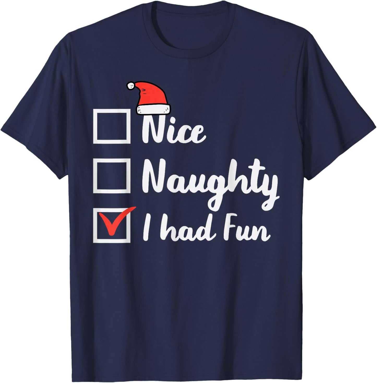 Christmas Nice Naughty I Had Fun Funny Xmas Women Men Kids T-Shirt - T-Shirt | Navy