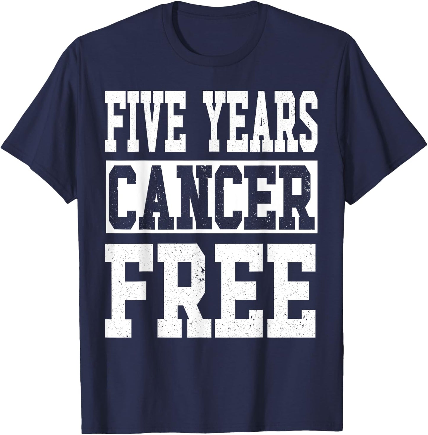 Five Years Cancer Free Anniversary T-Shirt - T-Shirt | Navy