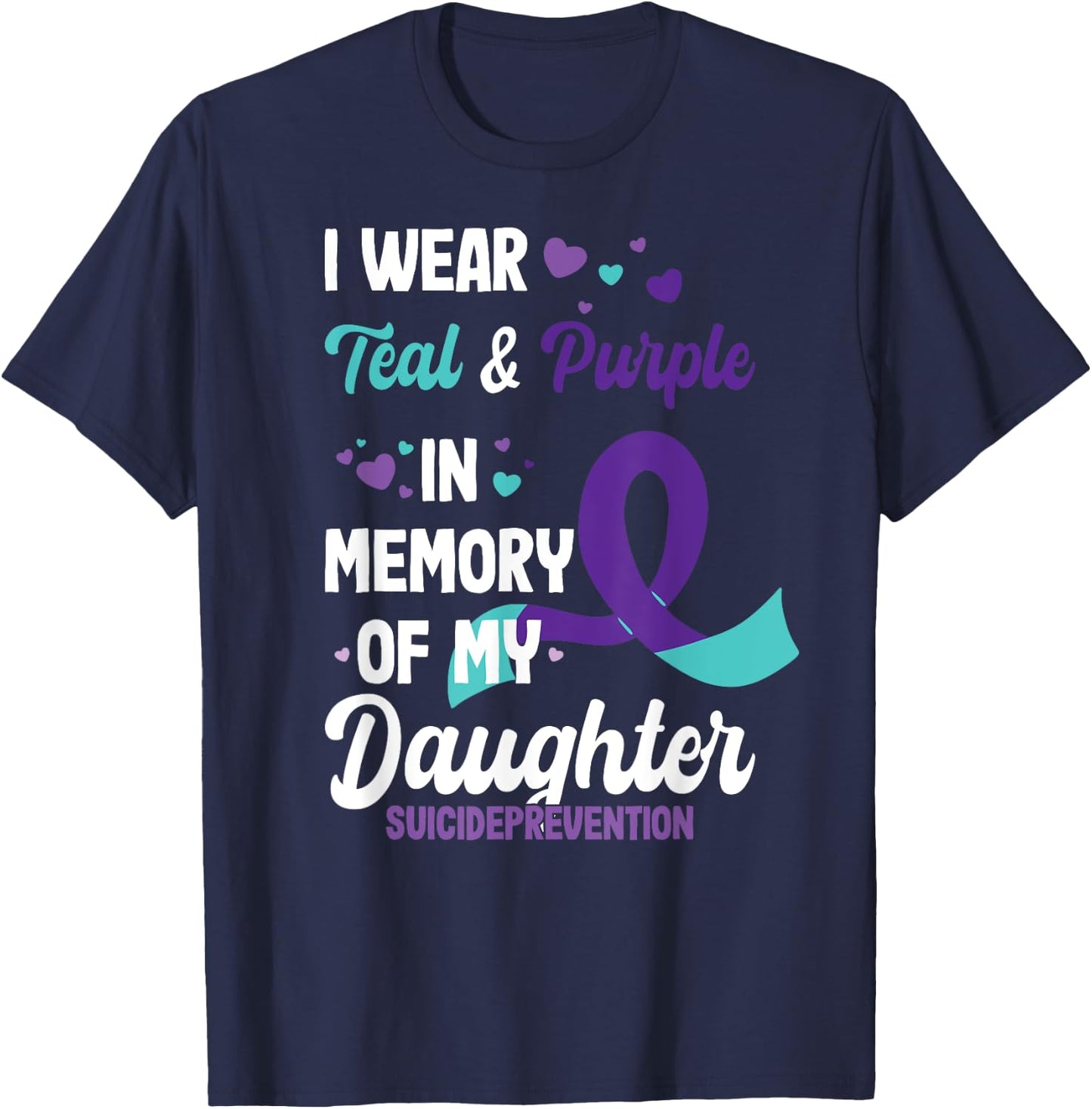 Suicide prevention awareness in memory of daughter T-Shirt - T-Shirt | Navy