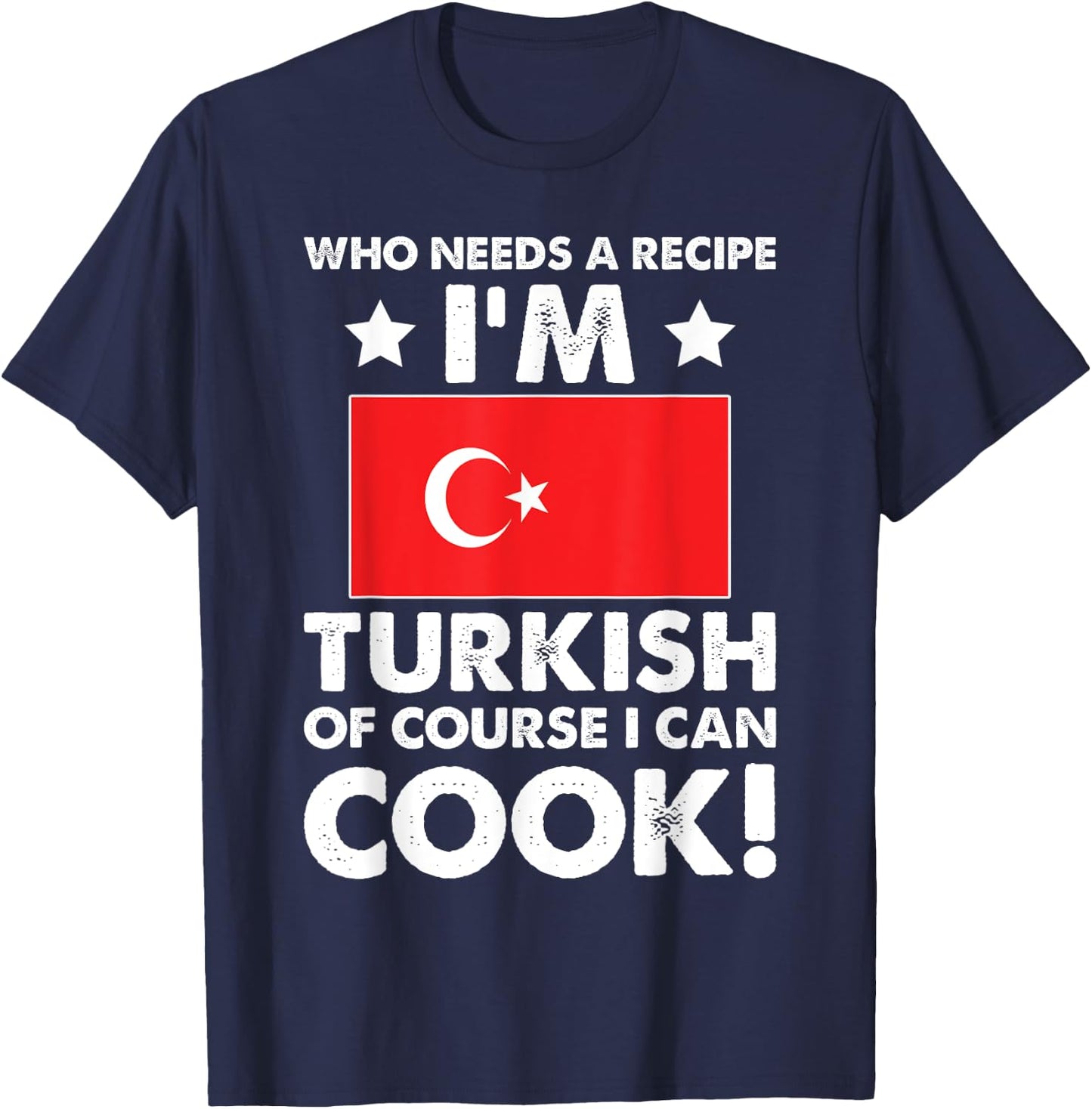 Turkish Cuisine Cook Chef I´m Turkish Of Course I can Cook T-Shirt - T-Shirt | Navy